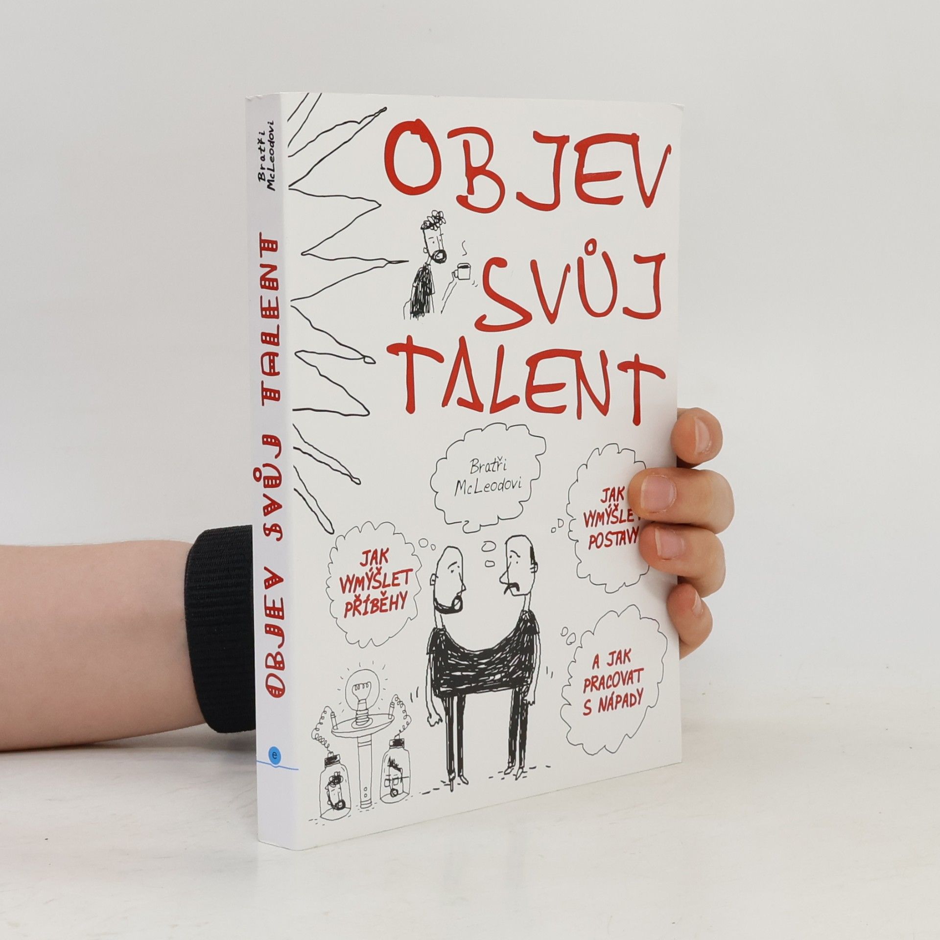 Brothers McLeod Objev svůj talent: Jak vymýšlet příběhy a postavy a jak pracovat s nápady