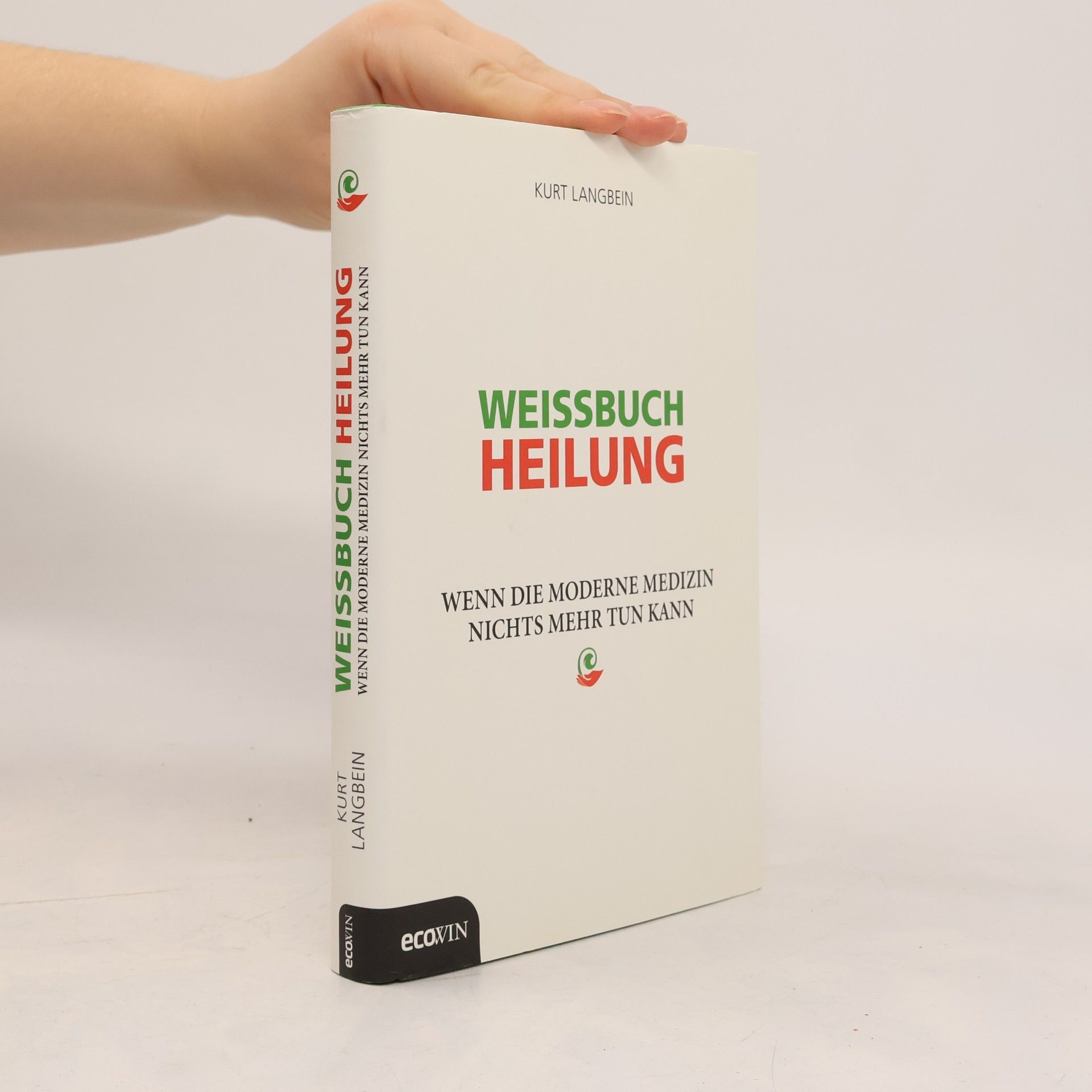 Weissbuch Heilung. Wenn die moderne Medizin nichts mehr tun kann