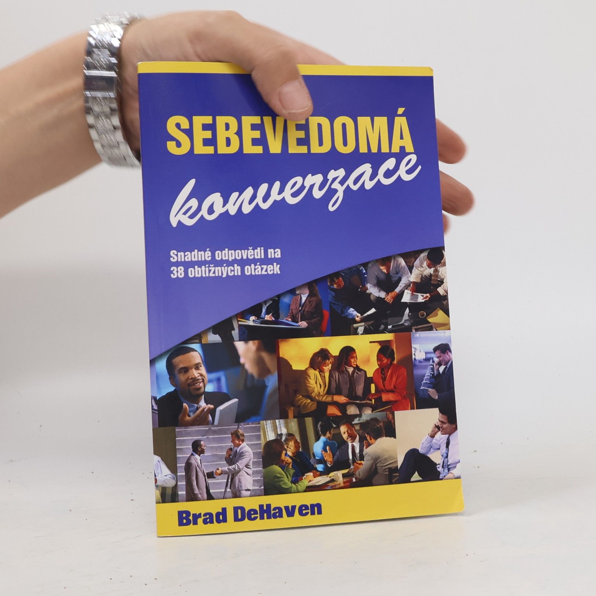 Brad DeHaven Sebevědomá konverzace. Snadné odpovědi na 38 obtížných otázek