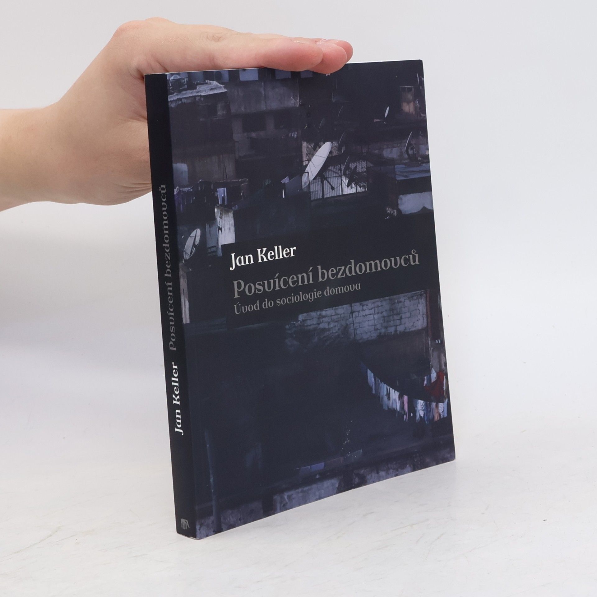 Jan Keller Posvícení bezdomovců : úvod do sociologie domova