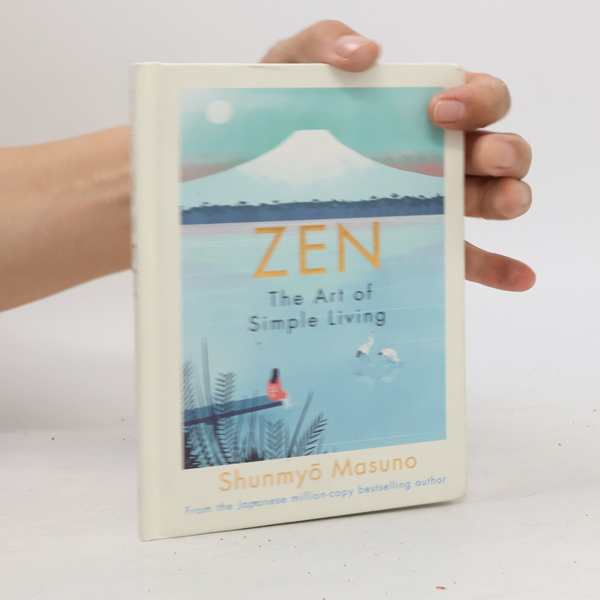 Shunmyō Masuno Zen : the art of simple living : 100 daily practices from a Japanese zen monk for a lifetime of calm and joy