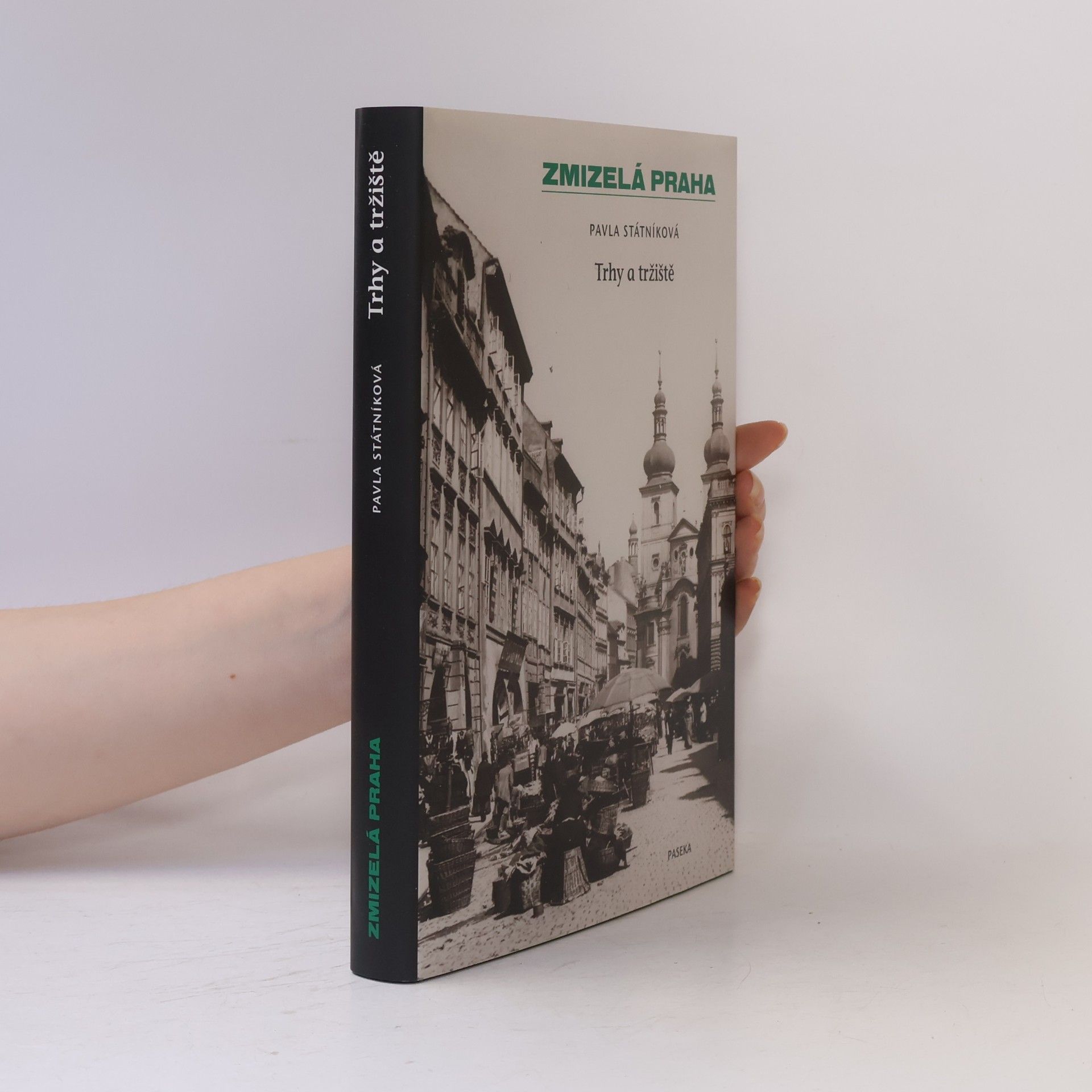 Pavla Státníková Zmizelá Praha. Trhy a tržiště