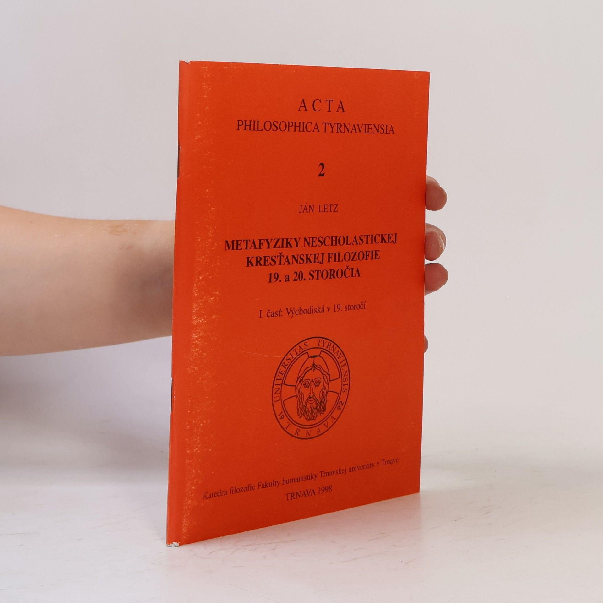 Acta Philosophica Tyrnaviensis - 2: Metafyziky nescholastickej kresťanskej filozofie 19. a 20. storočia