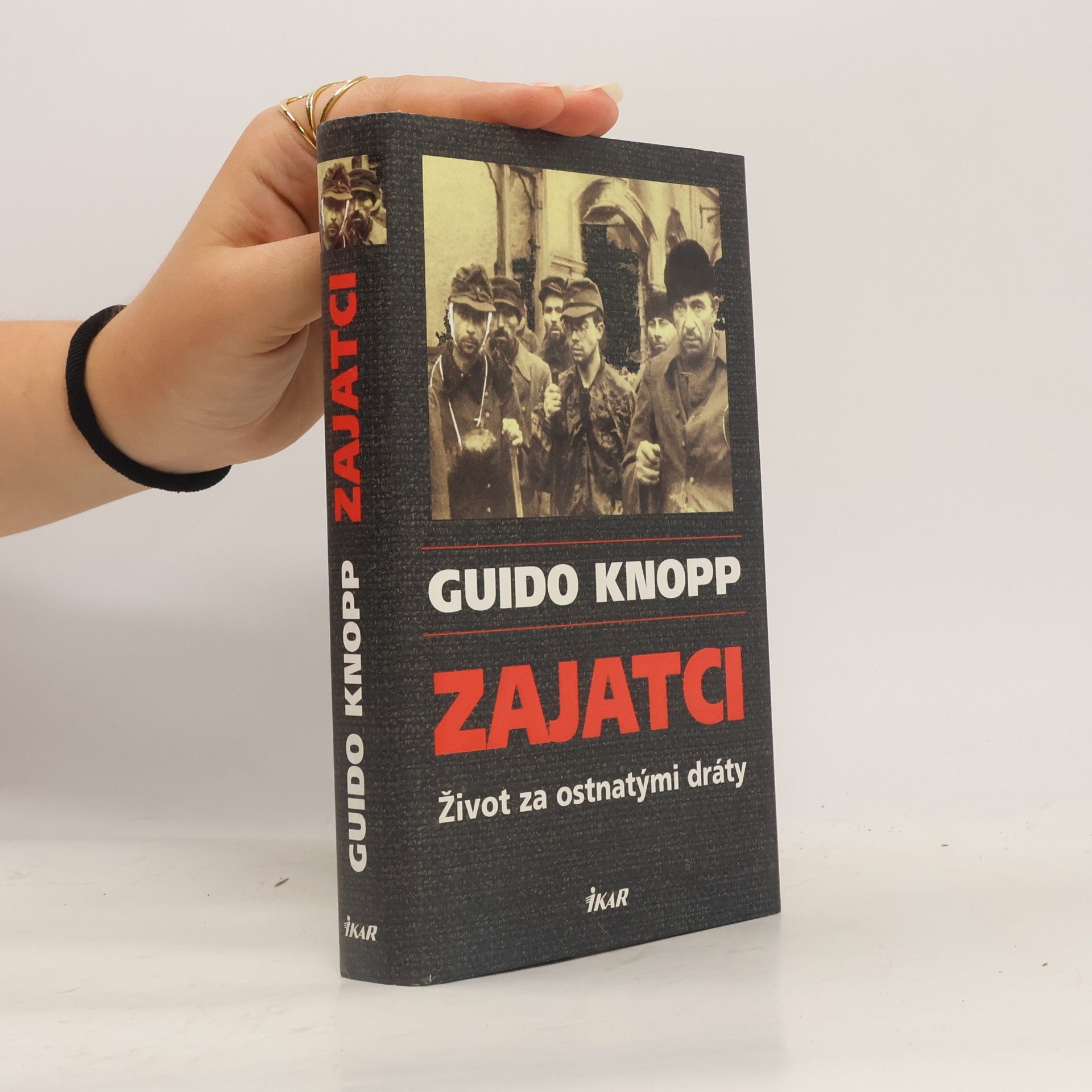 Guido Friedrich Knopp Zajatci - život za ostnatými dráty