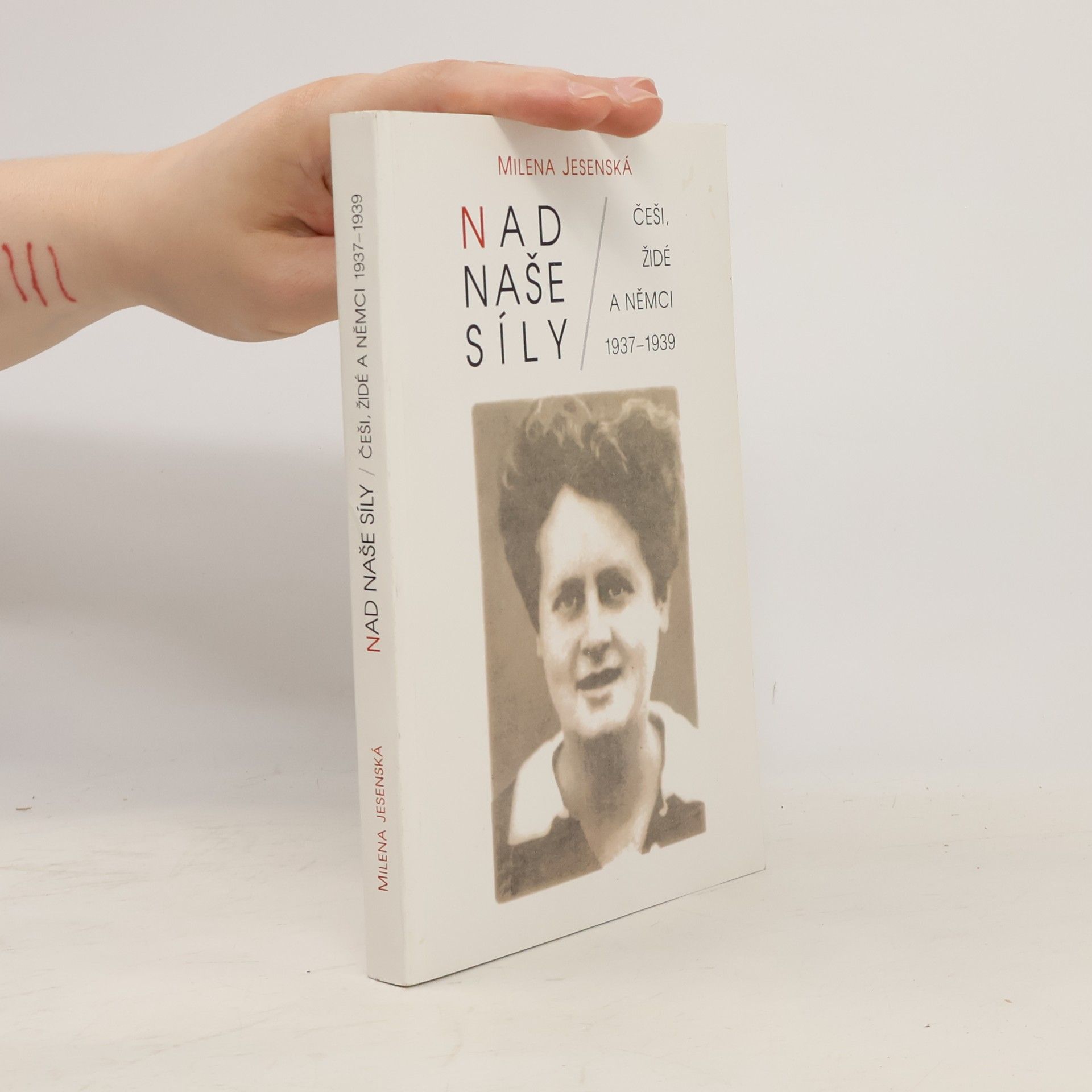 Milena Jesenská Nad naše síly : Češi, Židé a Němci 1937-1939