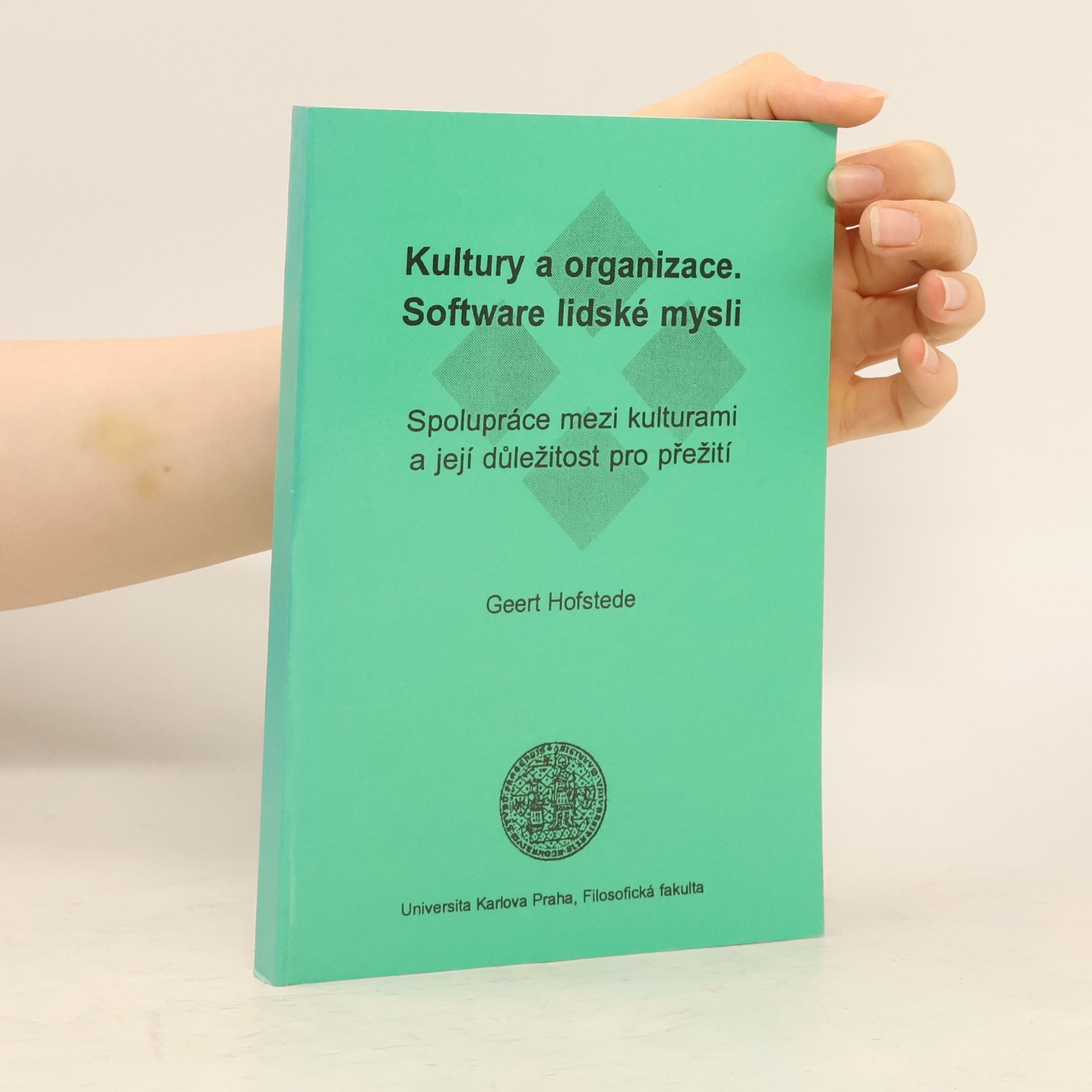 Geert Hofstede Kultury a organizace. Software lidské mysli : Spolupráce mezi kulturami a její důležitost pro přežití