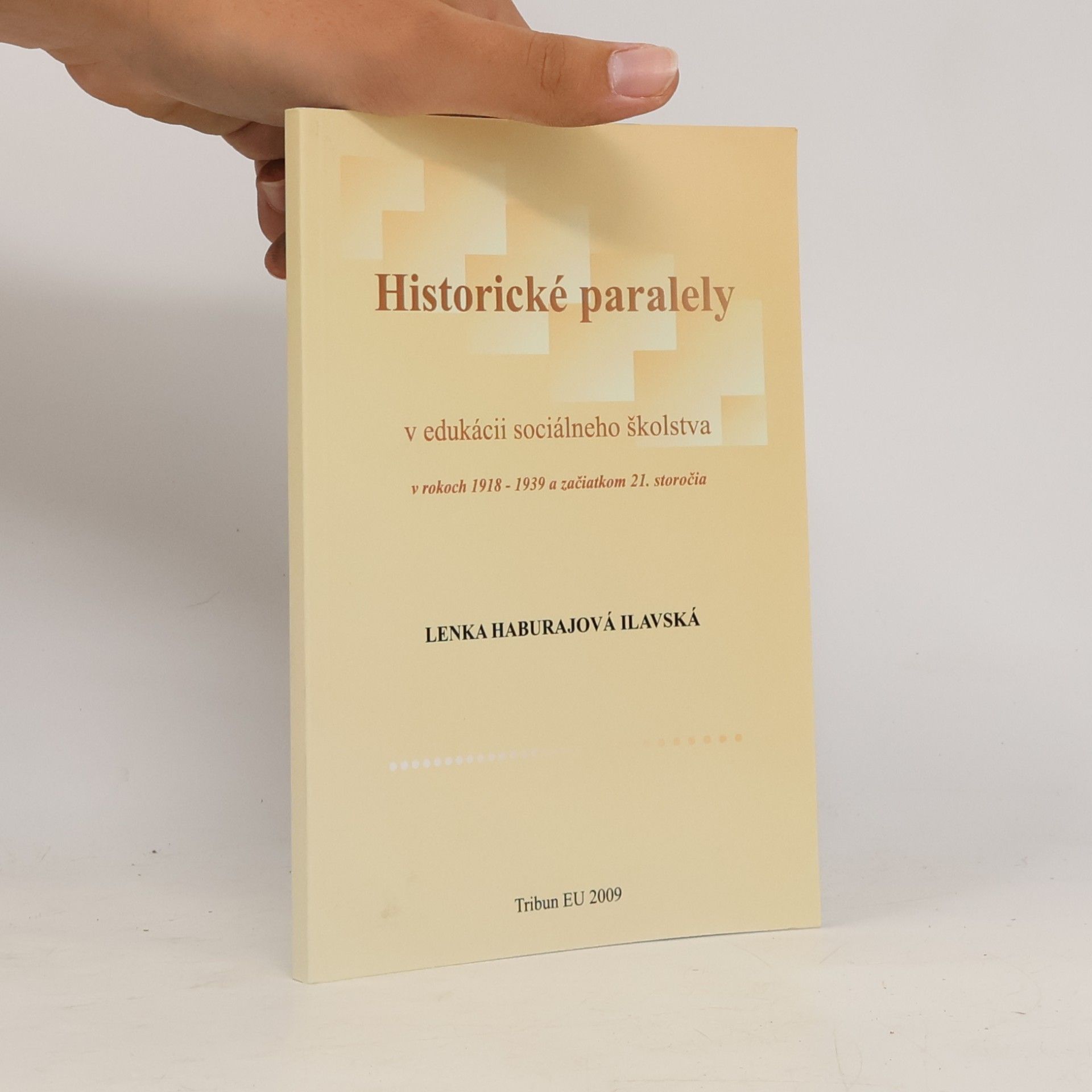 Lenka Haburajová - Ilavská Historické paralely v edukácii sociálneho školstva v rokoch 1918-1939 a začiatkom 21. storočia