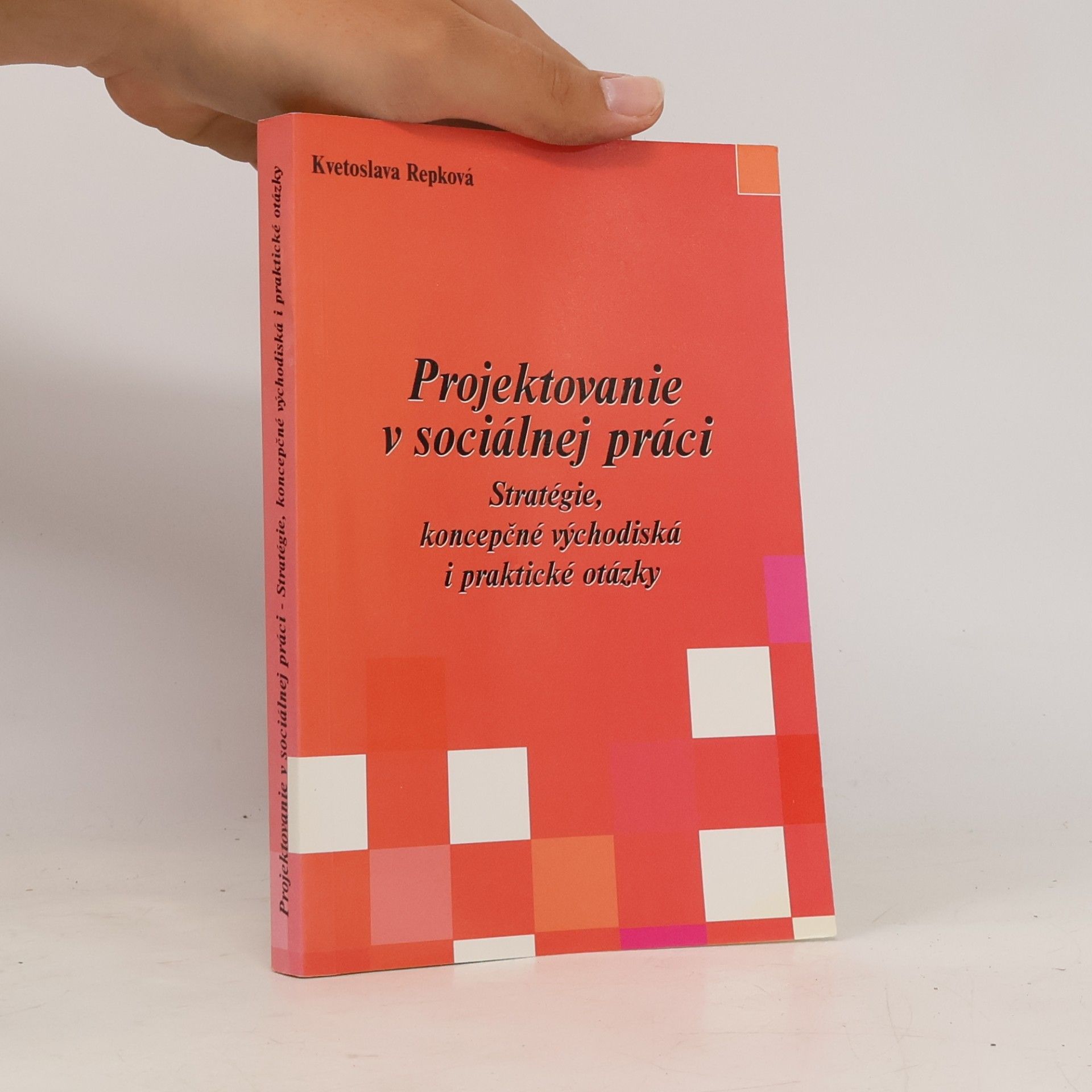 Kvetoslava Repková Projektovanie v sociálnej práci. Stratégie, koncepčné východiska i praktické otázky