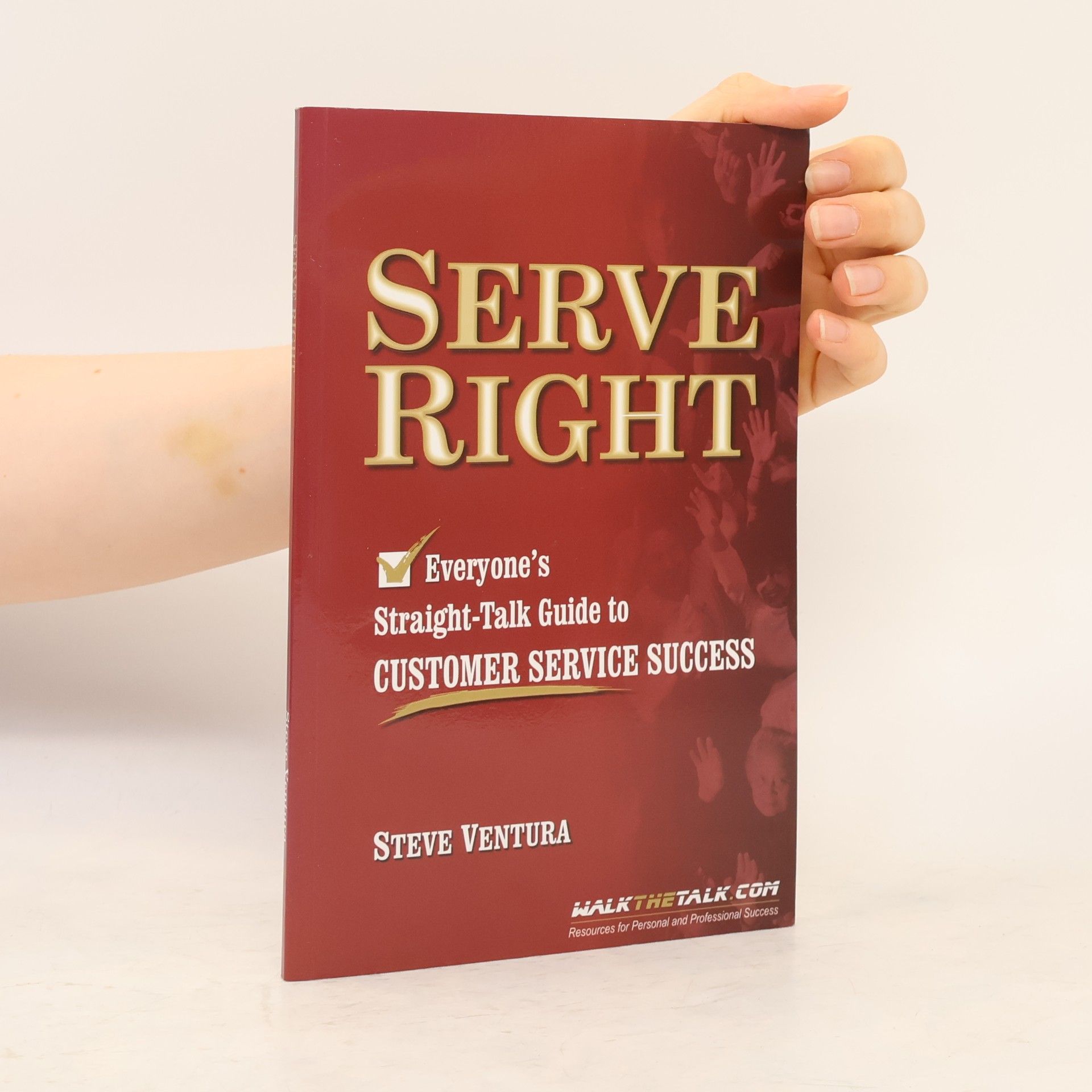 Steve Ventura Serve Right: Everyone's Straight Talk Guide to Customer Service Success