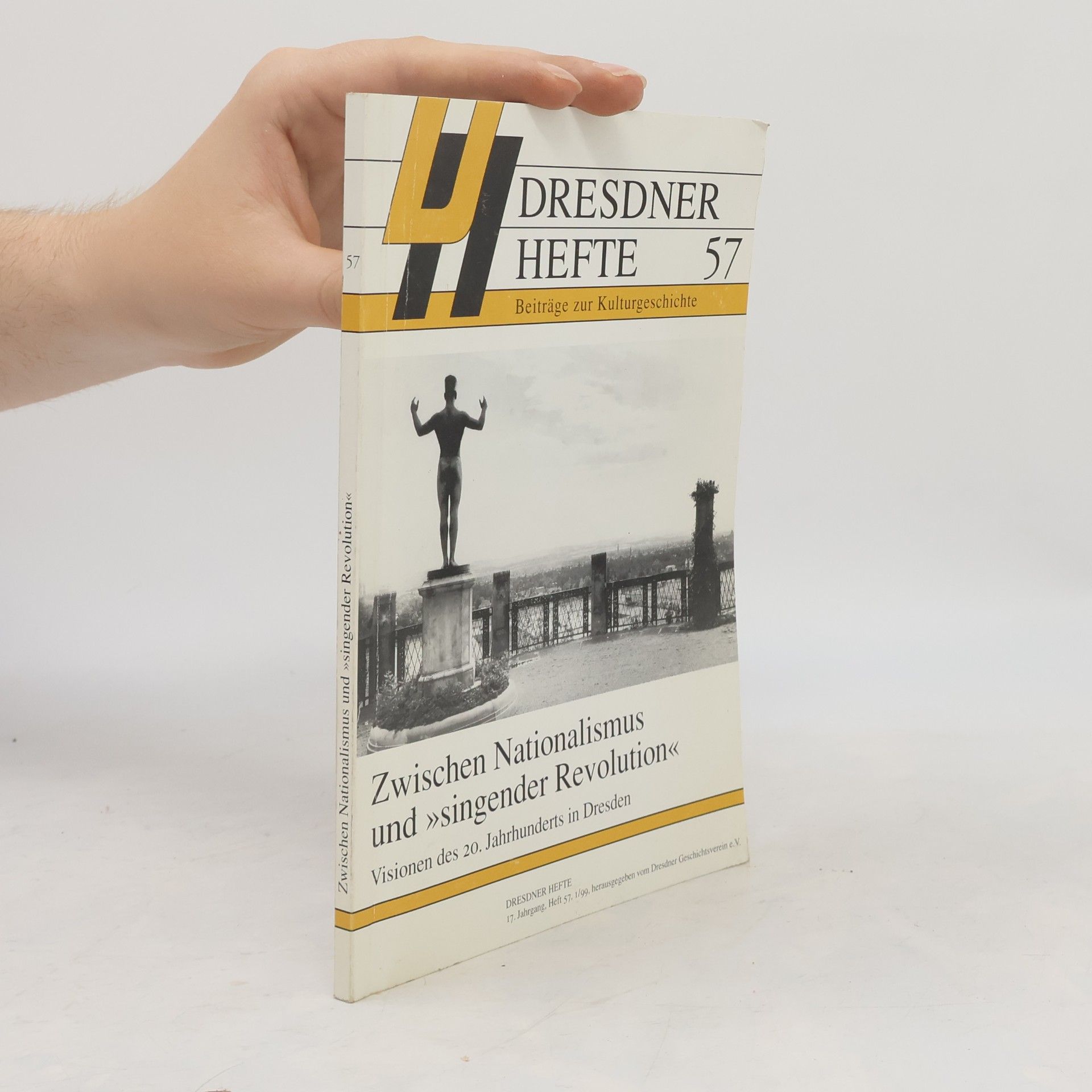 Dresdner Geschichtsverein e.V. Dresdner Hefte - 57: Zwischen Nationalismus und singender Revolution
