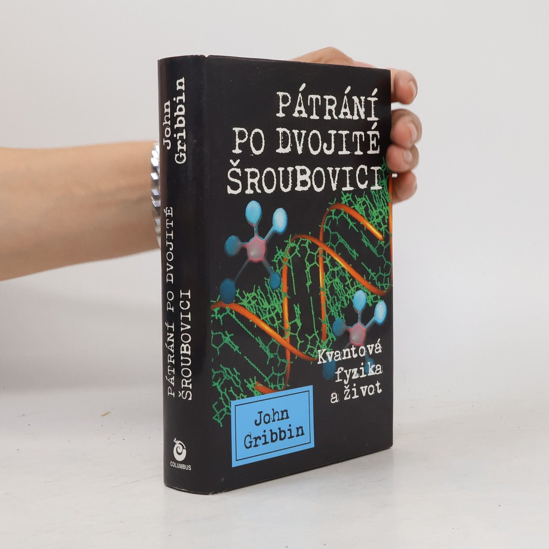 John Gribbin Pátrání po dvojité šroubovici. Kvantová fyzika a život