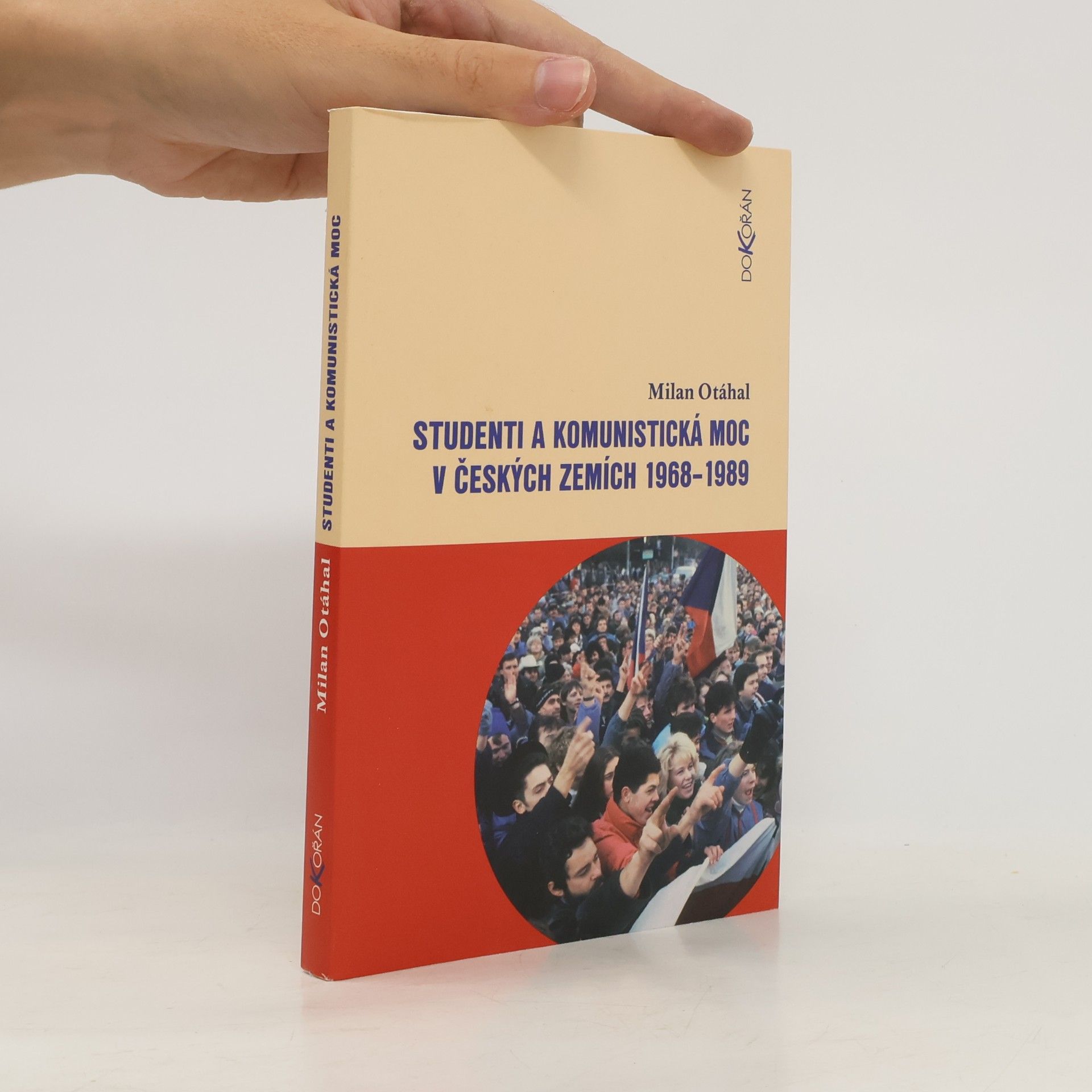 Milan Otáhal Studenti a komunistická moc v českých zemích 1968-1989