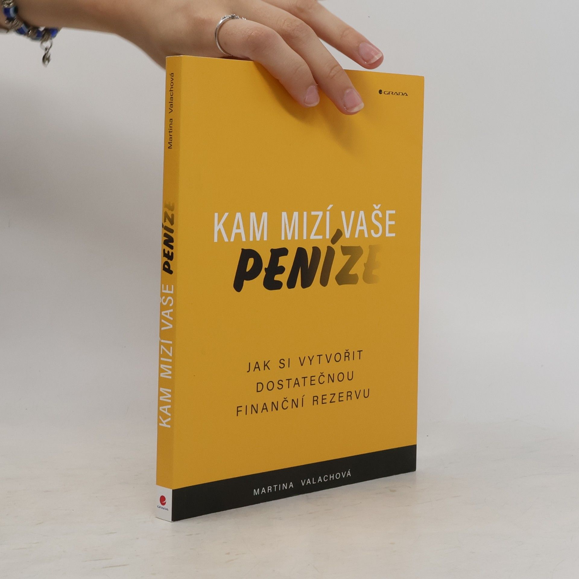 Martina Valachová Kam mizí vaše peníze : jak si vytvořit dostatečnou finanční rezervu