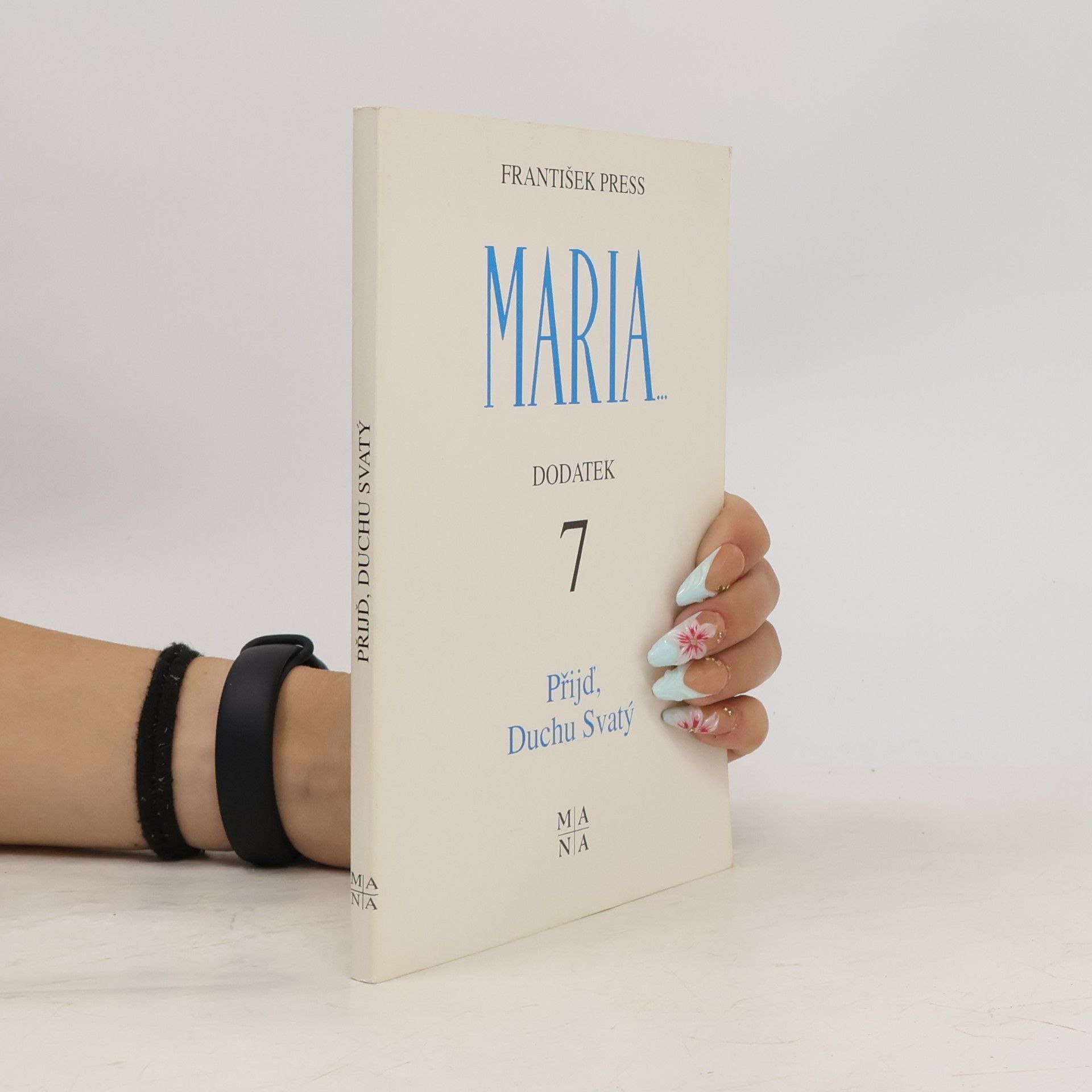 František Press Maria - Dodatek 7: Přijď Duchu Svatý