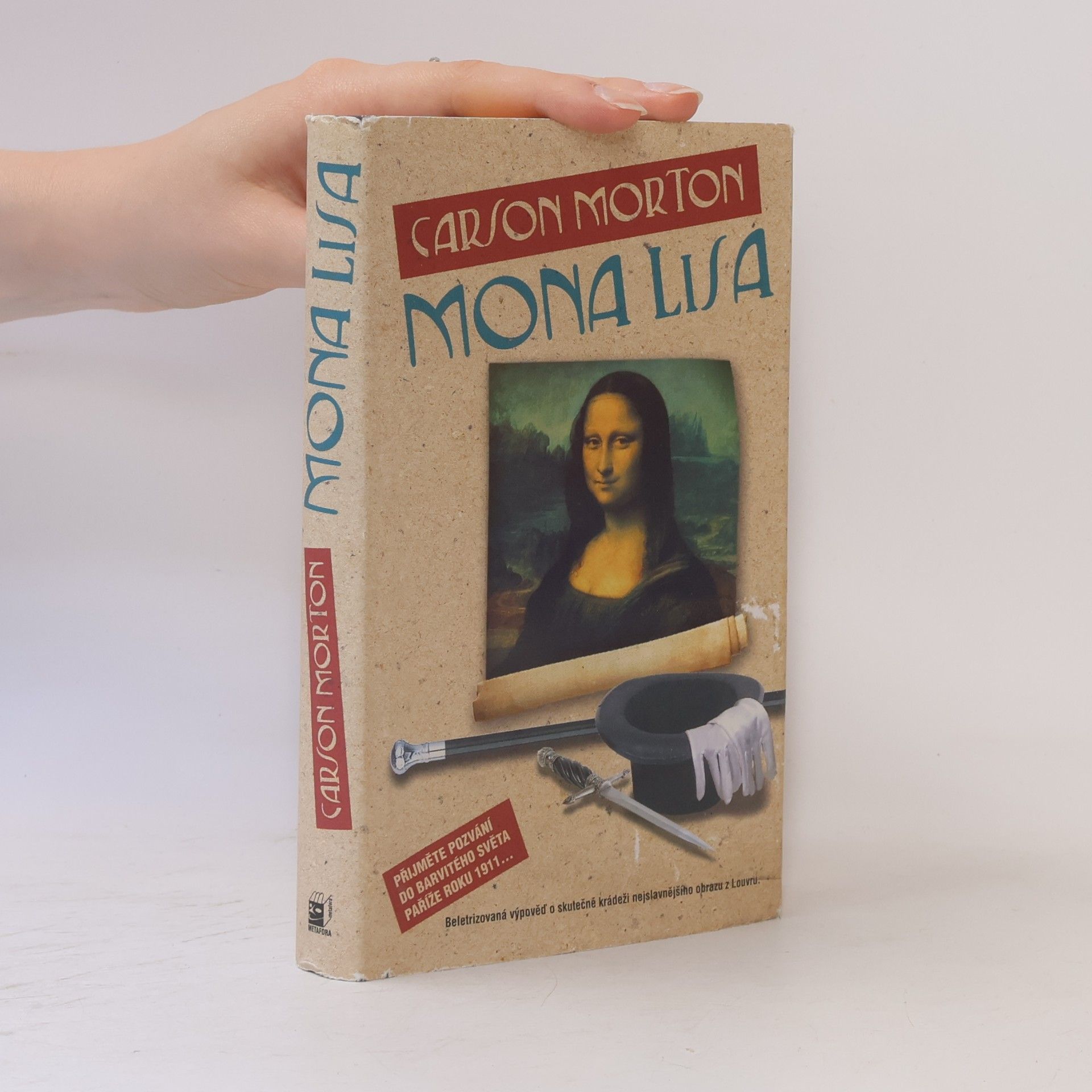 Carson Morton Mona Lisa. Beletrizovaná výpověď o skutečné krádeži nejslavnějšího obrazu z Louvru