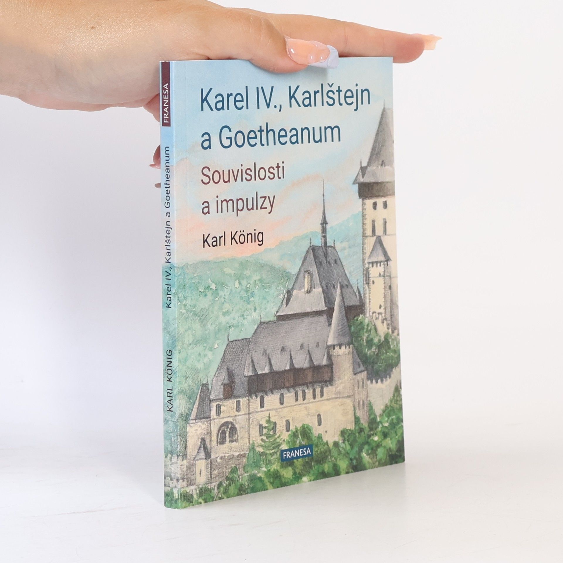 Karl König Karel IV., Karlštejn a Goetheanum - Souvislosti a impulzy