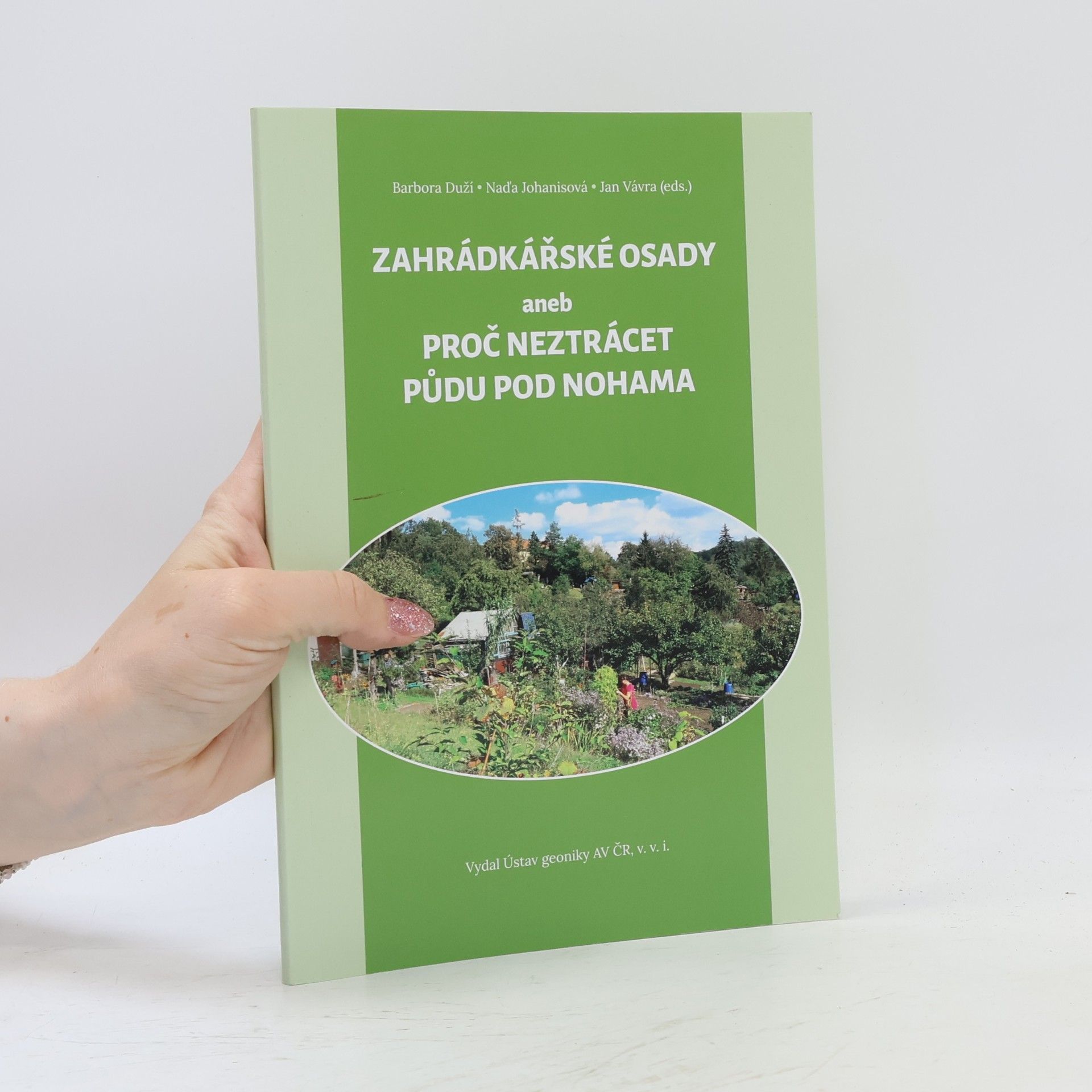 Barbora Duží Zahrádkářské osady aneb proč neztrácet půdu pod nohama
