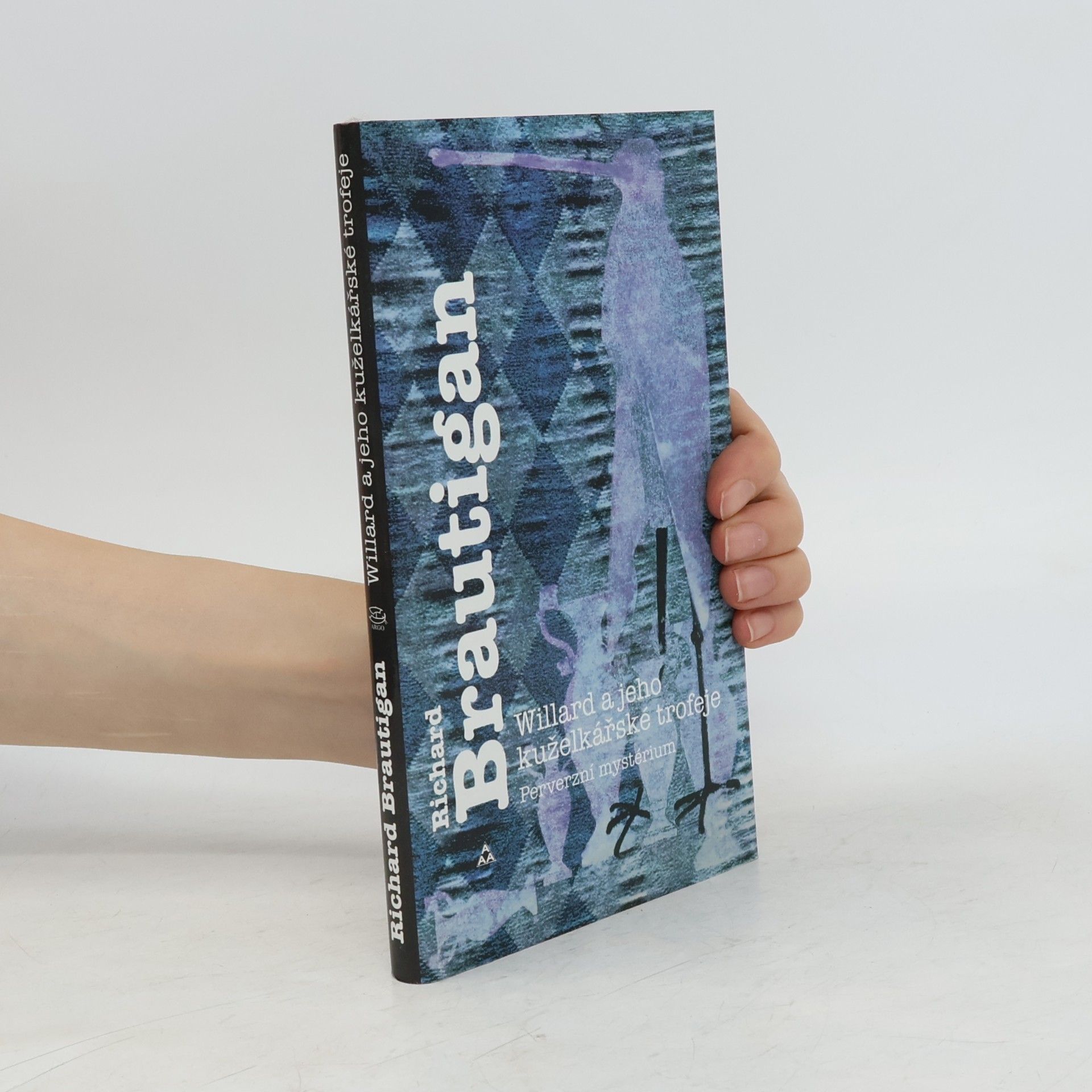 Richard Brautigan Willard a jeho kuželkářské trofeje. Perverzní mystérium