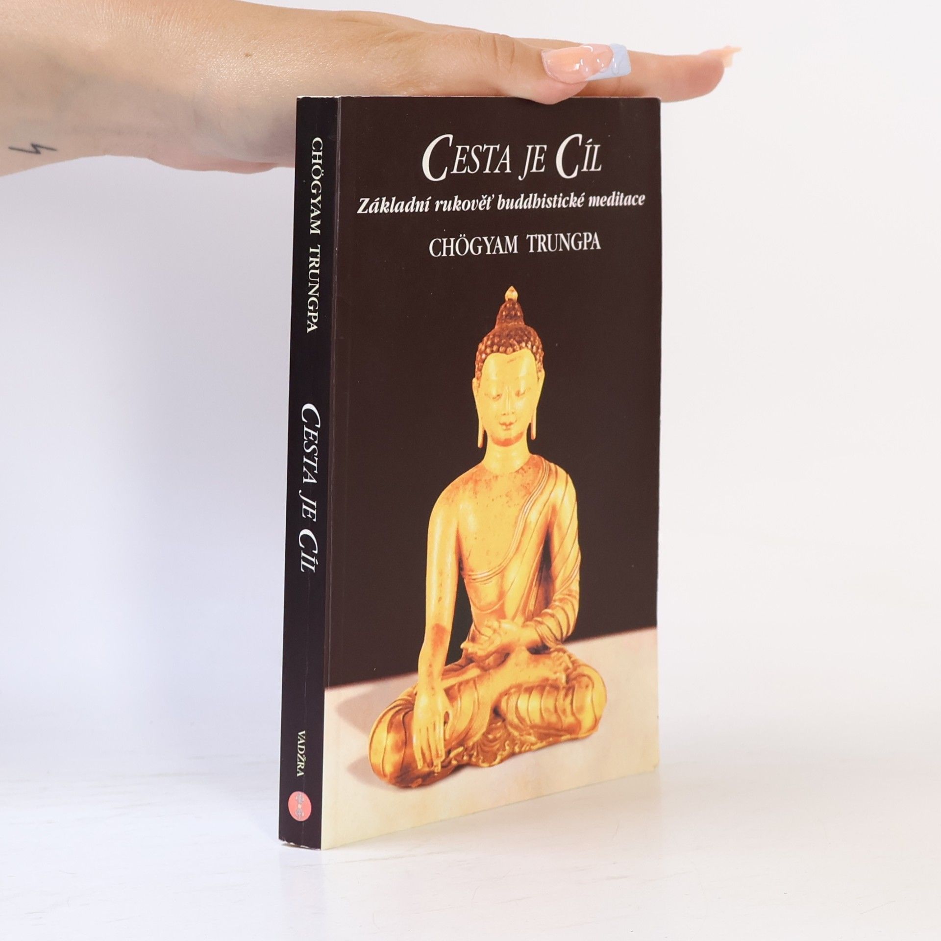 Cesta je Cíl : základní rukověť buddhistické meditace