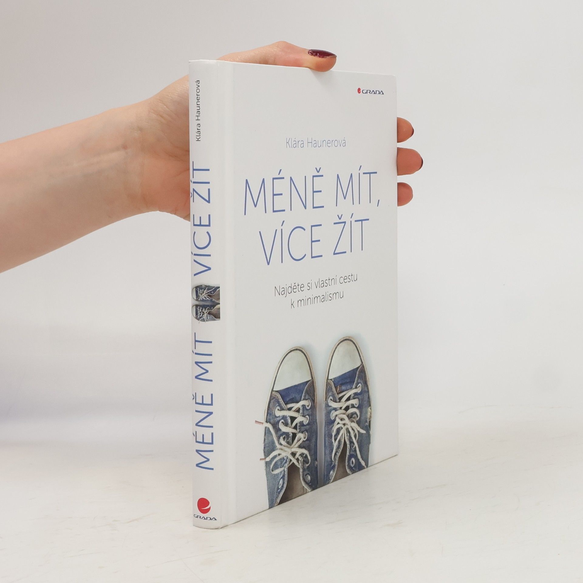 Klára Haunerová Méně mít, více žít: Najděte si vlastní cestu k minimalismu