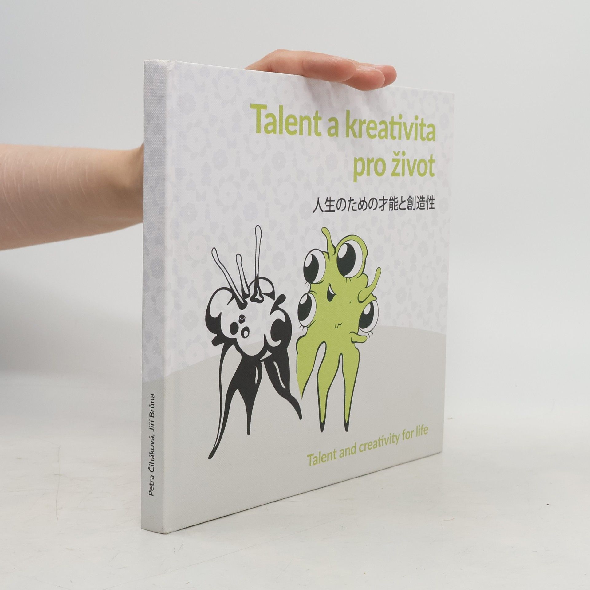 Petra Čiháková Talent a kreativita pro život. 人生のための才能と創造性. Talent and Creativity for Life