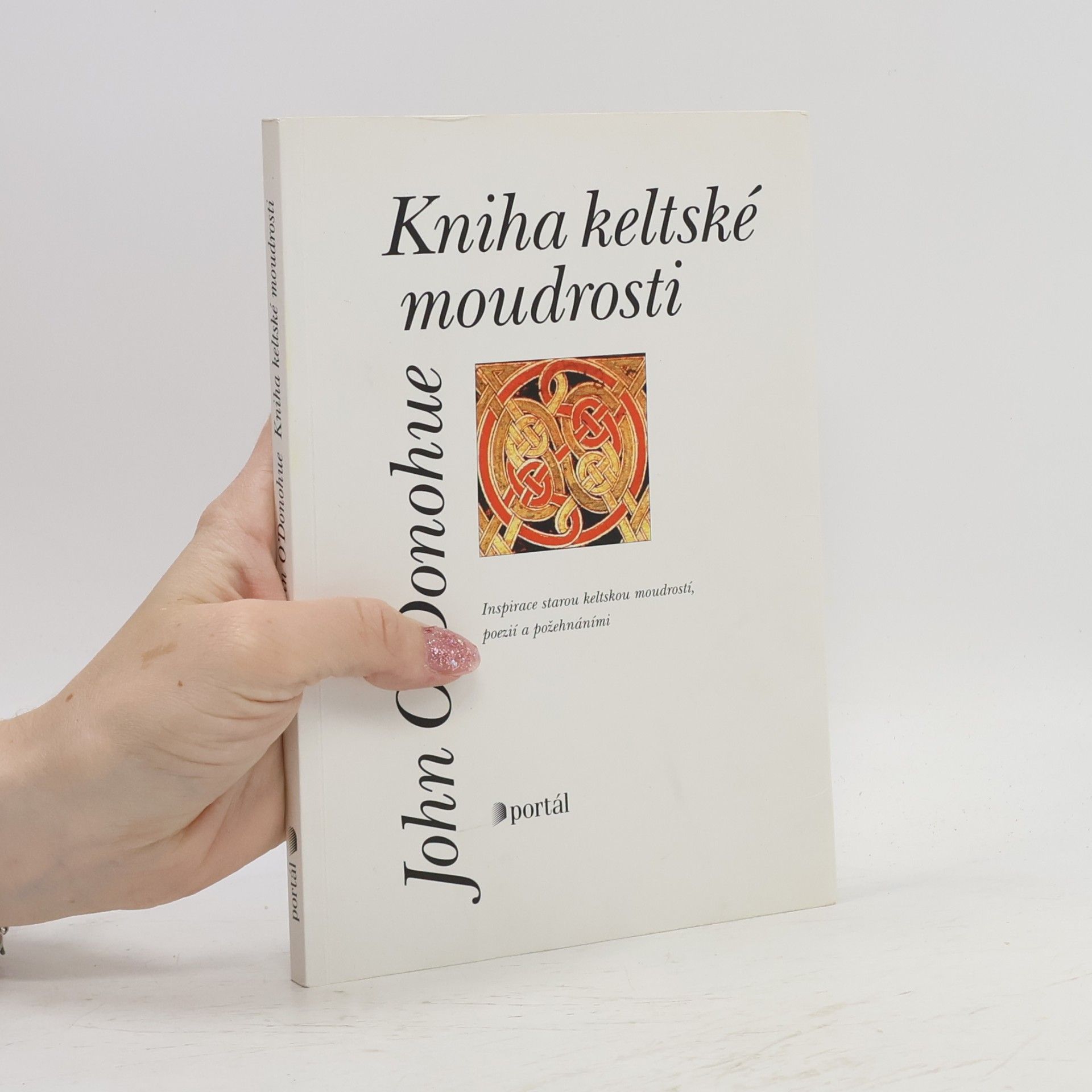 John O. Donohue Kniha keltské moudrosti. Inspirace starou keltskou moudrostí, poezií a požehnáními