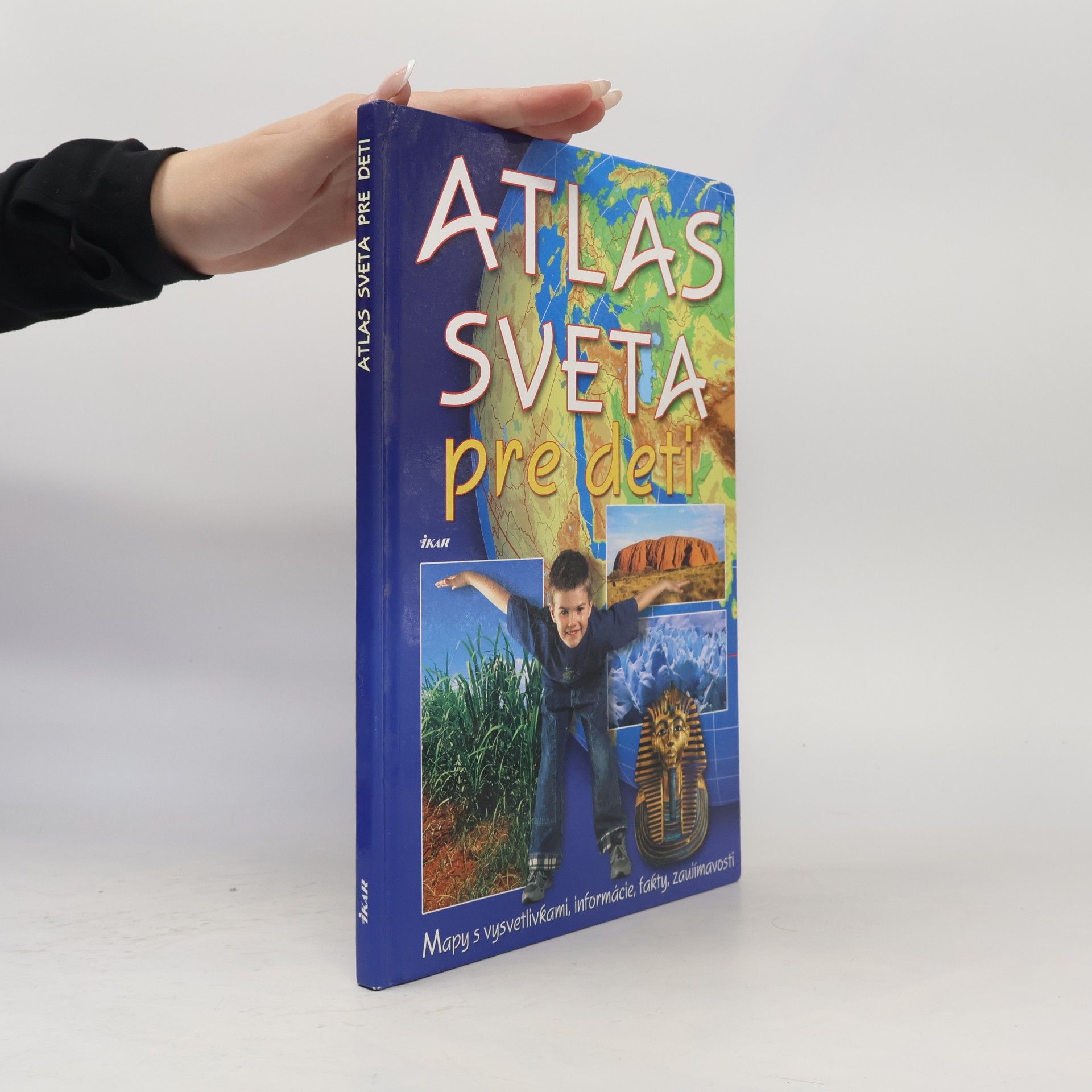 Jana Brožíková Atlas sveta pre deti : Mapy s vysvetlivkami, informácie, fakty, zaujímavosti