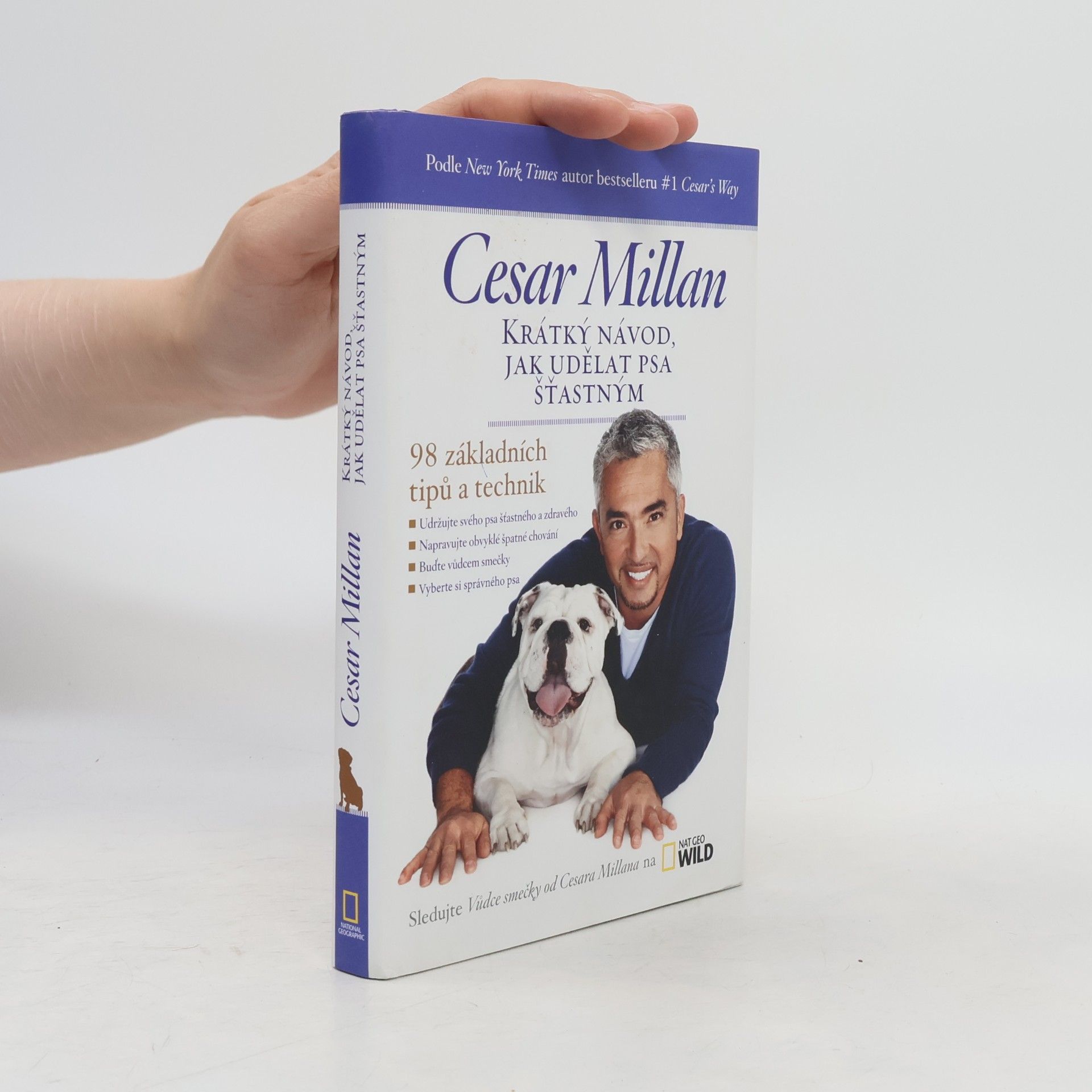Cesar Millan Krátký návod, jak udělat psa šťastným : 98 základních tipů a technik
