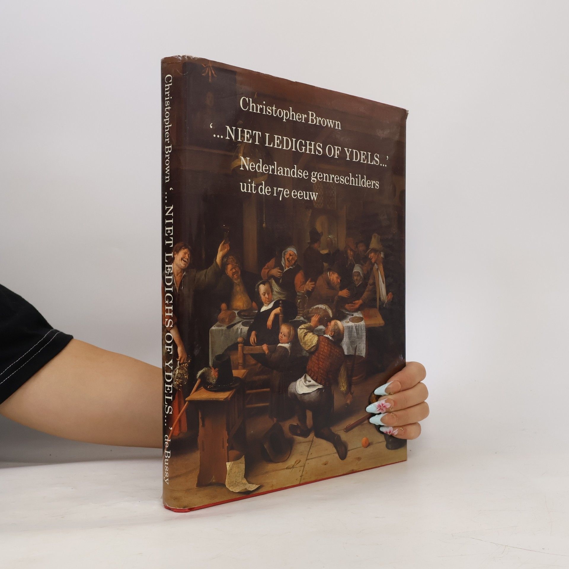 ...Niet ledighs of ydels... : Nederlandse genreschilders uit de zeventiende eeuw