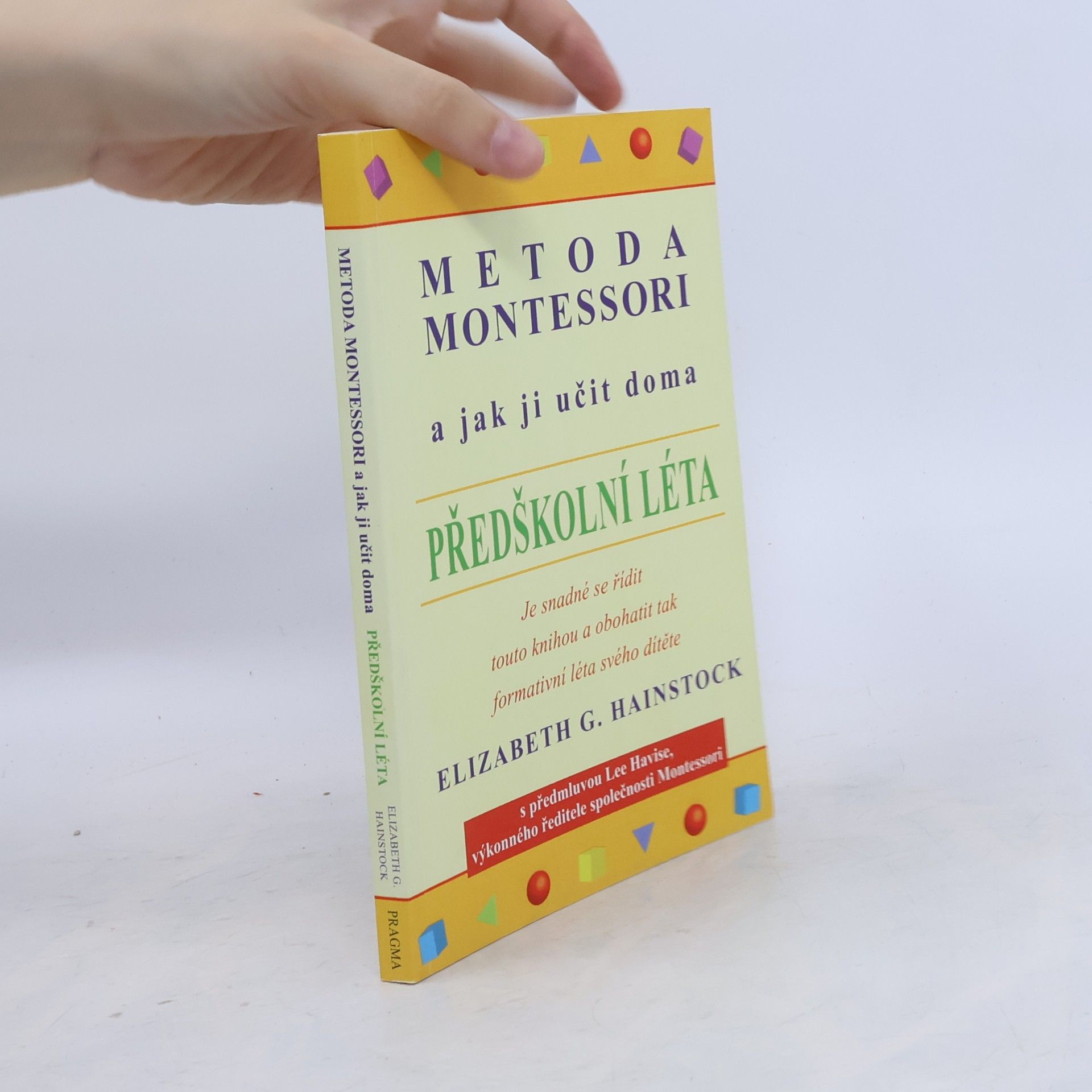 Elizabeth G. Hainstock Metoda Montessori a jak ji učit doma. Předškolní léta