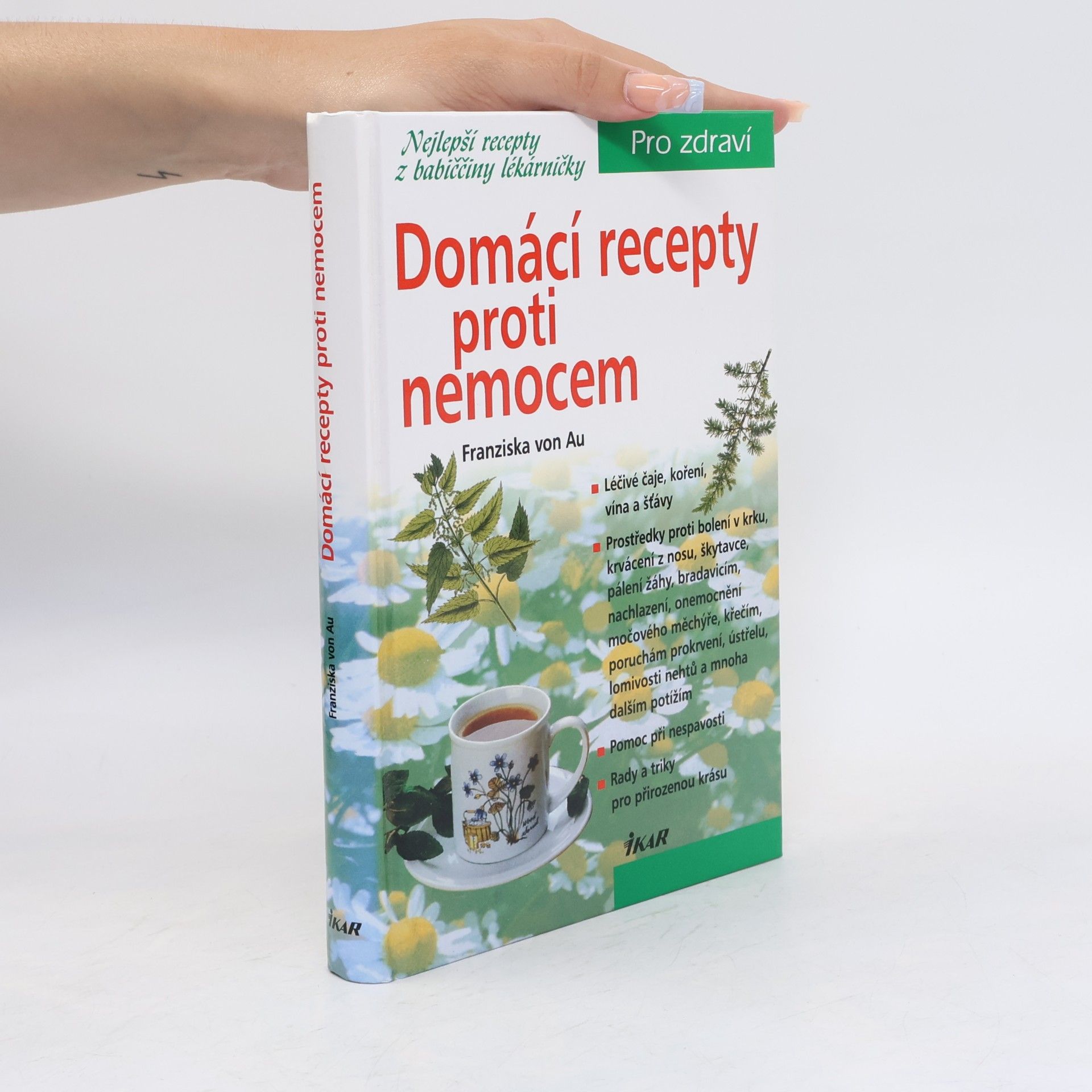 Christina Zacker Domácí recepty proti nemocem : nejlepší recepty z babiččiny lékárničky