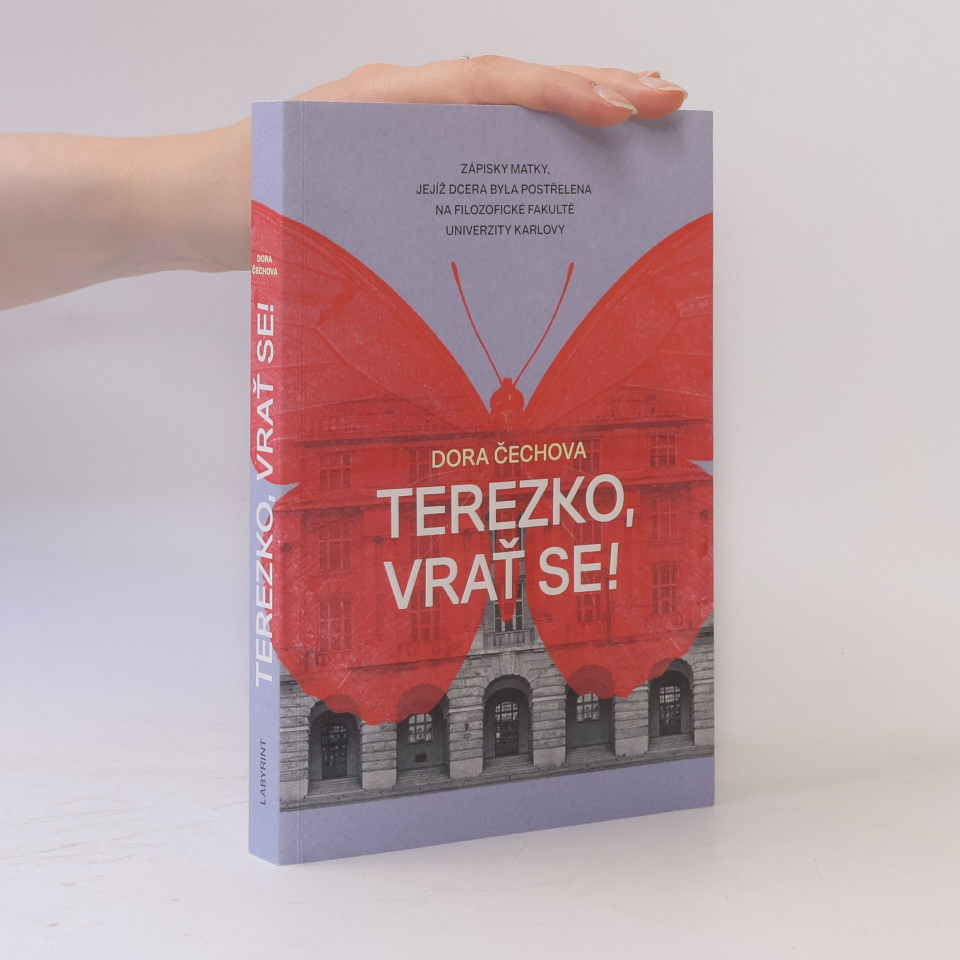 Dora Čechová Terezko, vrať se! : zápisky matky, jejíž dcera byla postřelena na Filozofické fakultě Univerzity Karlovy