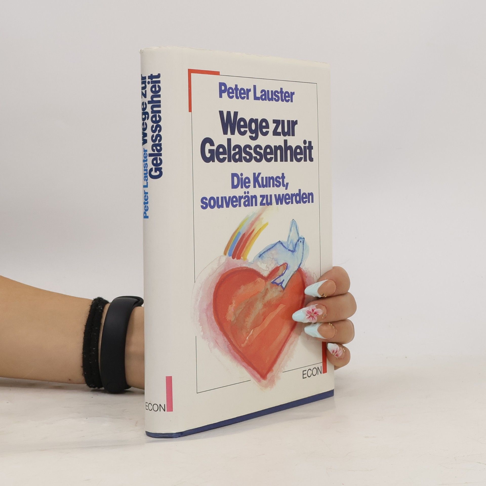 Peter Lauster Wege zur Gelassenheit. Die Kunst, souverän zu werden