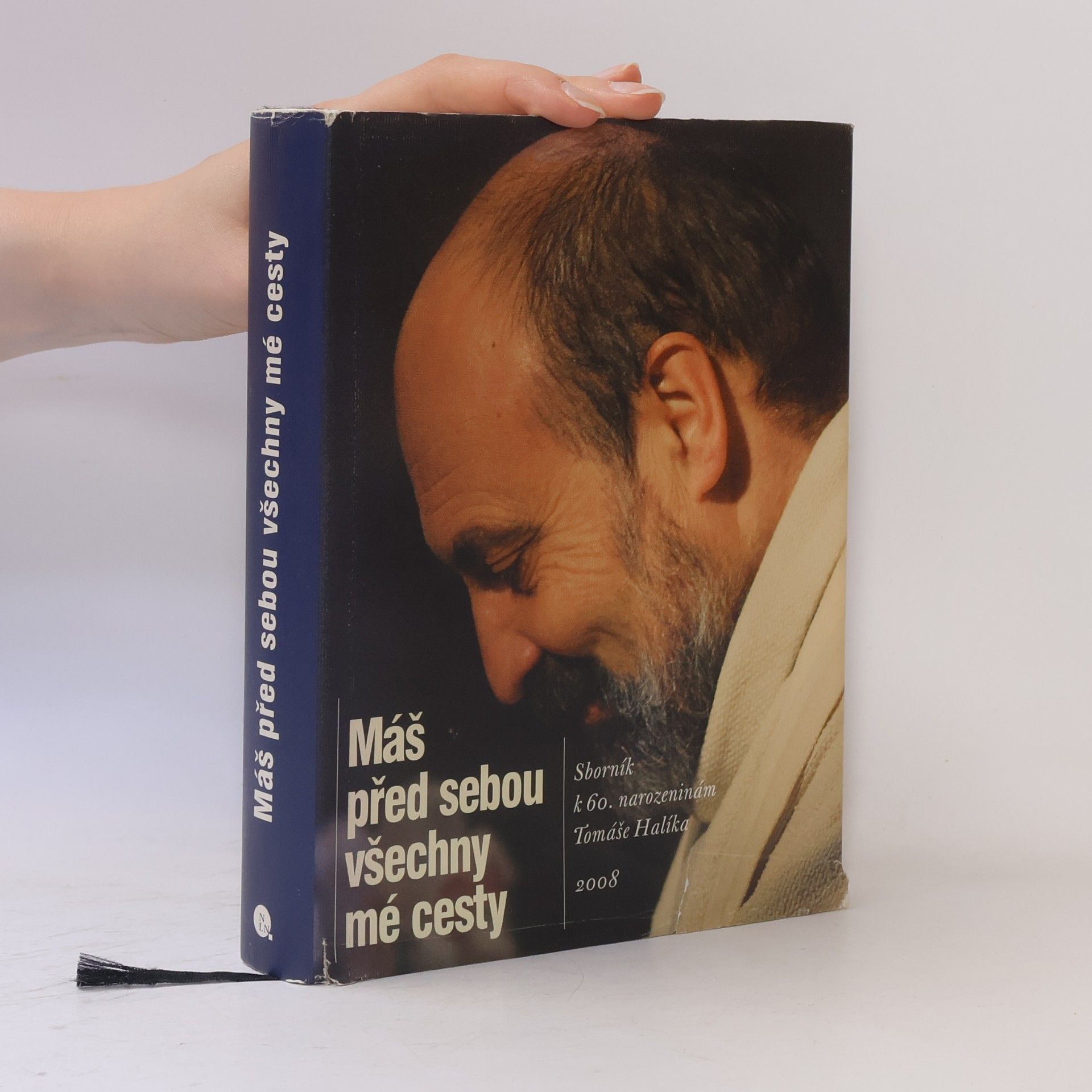 Various authors Máš před sebou všechny mé cesty. Sborník k 60. narozeninám Tomáše Halíka