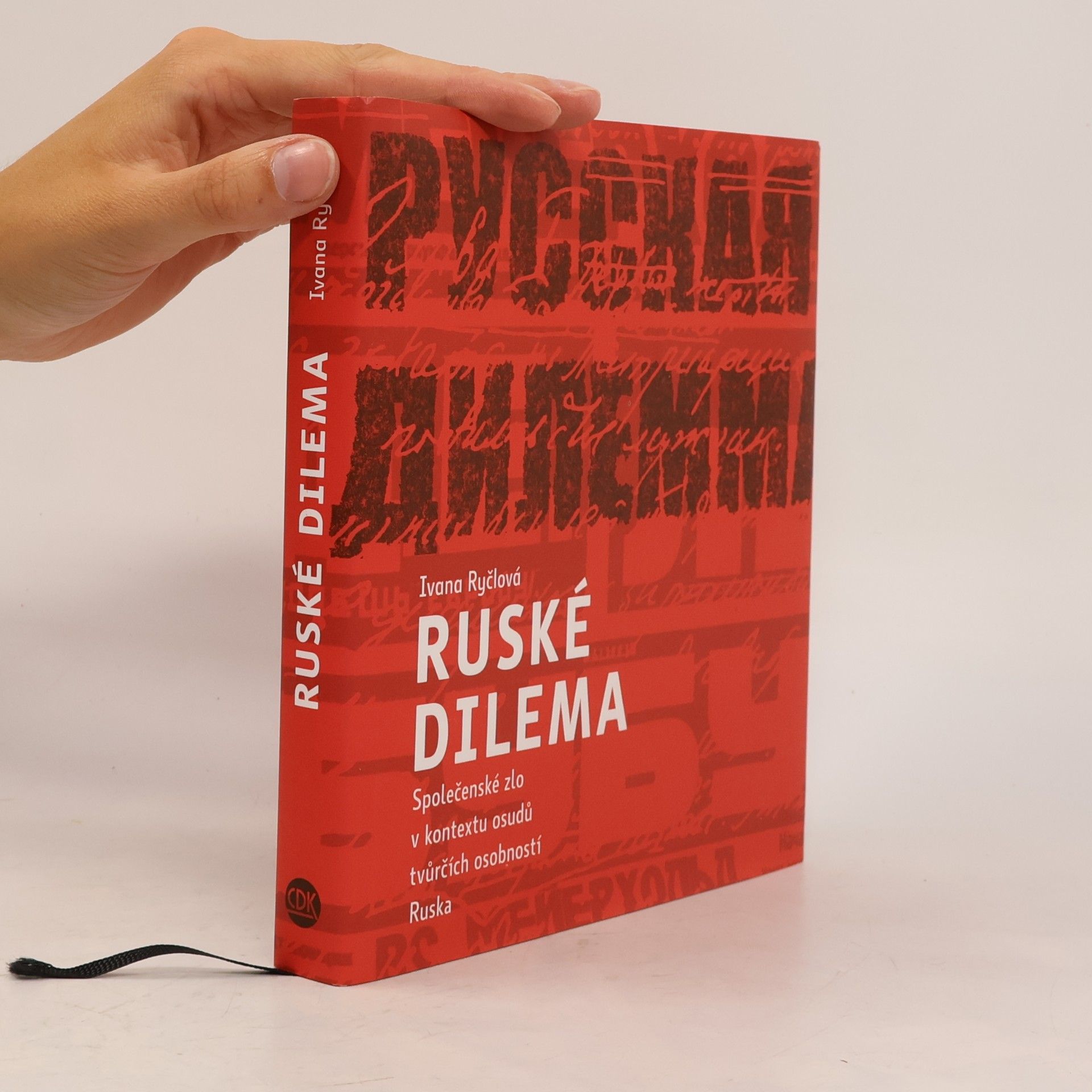 Ivana Ryčlová Ruské dilema. Společenské zlo v kontextu osudů tvůrčích osobností Ruska