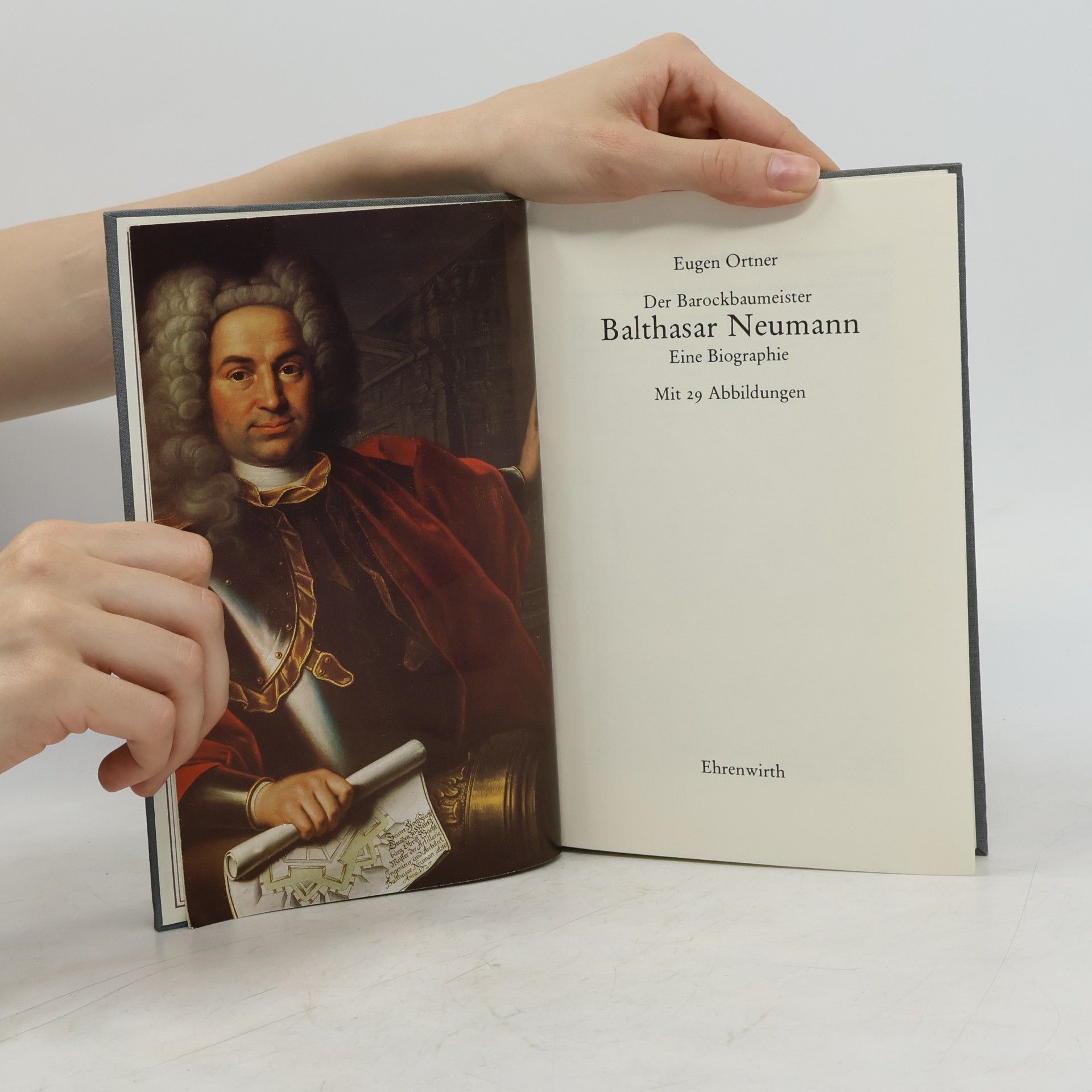 Eugen Ortner Der Barockbaumeister Balthasar Neumann
