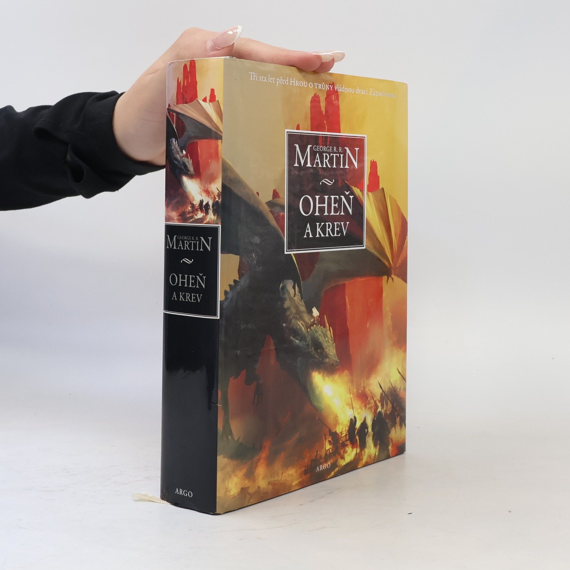 George R. R. Martin Oheň a krev. Historie targaryenských králů v Západozemí. Svazek první, Od Aegona I (Dobyvatele) po regentství Aegona III (Dračí zhouby)