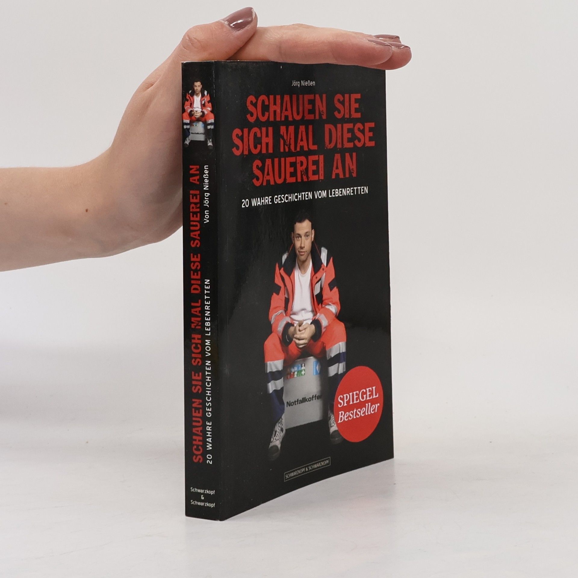 Jörg Nießen Schauen Sie sich mal diese Sauerei an. 20 wahre Geschichten vom Lebenretten