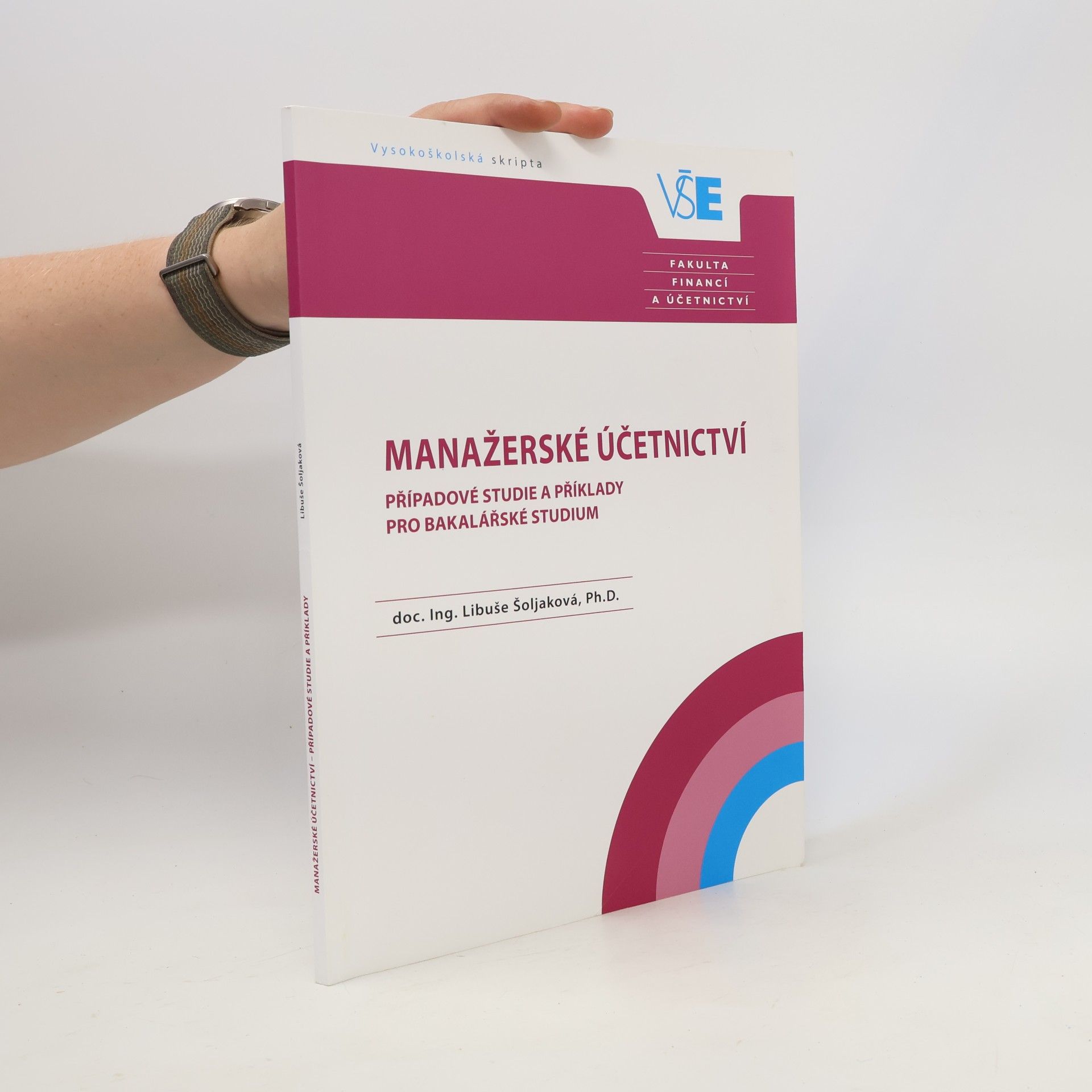 Libuše Šoljaková Manažerské účetnictví - případové studie a příklady pro bakalářské studium