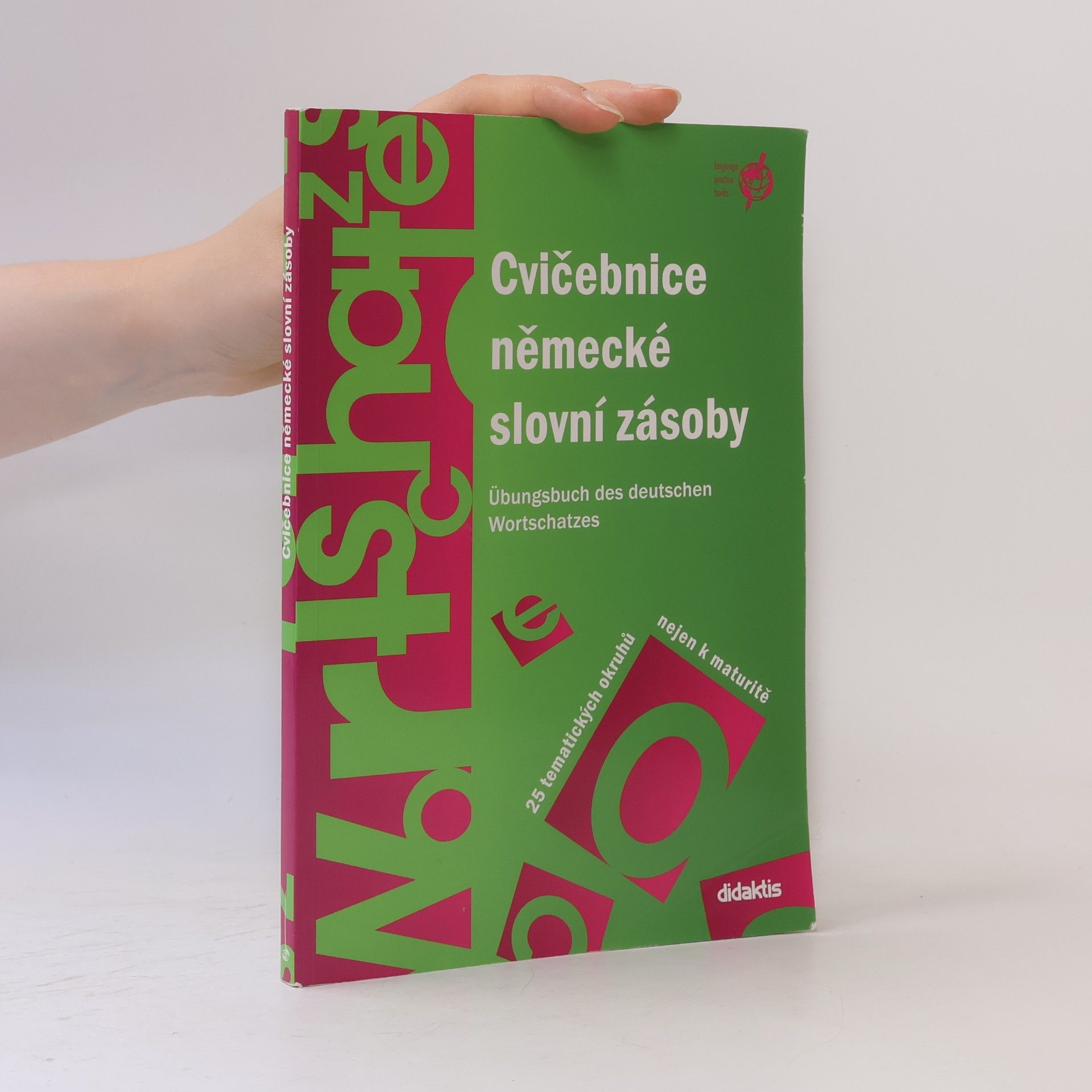 Šárka Mejzlíková Cvičebnice německé slovní zásoby. Übungsbuch des deutschen Wortschatzes.25 tematických okruhů nejen k maturitě