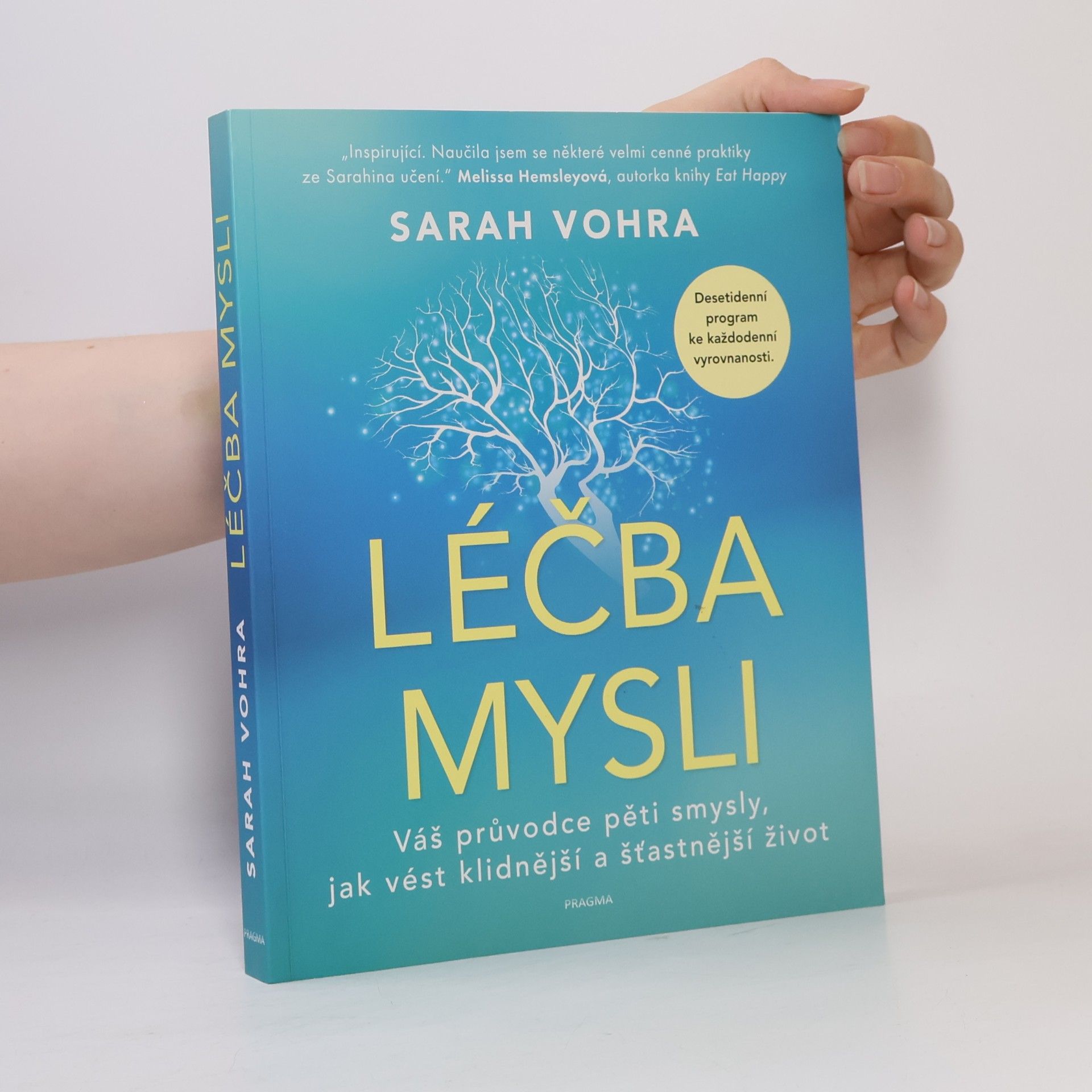 Sarah Vohra Léčba mysli : Váš průvodce pěti smysly, jak vést klidnější a šťastnější život