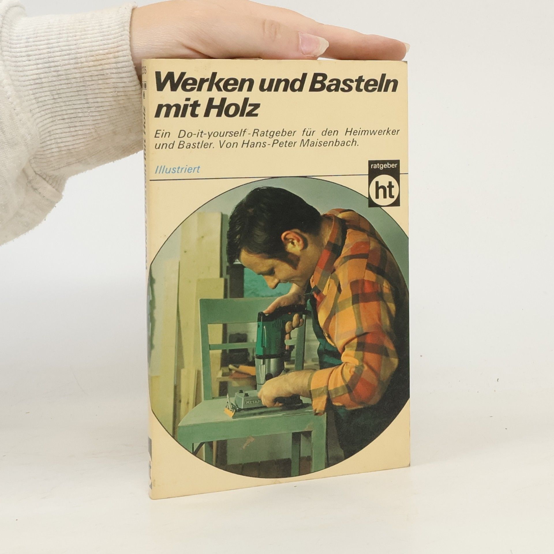 Hans Peter Maisenbach Werken und Basteln mit Holz