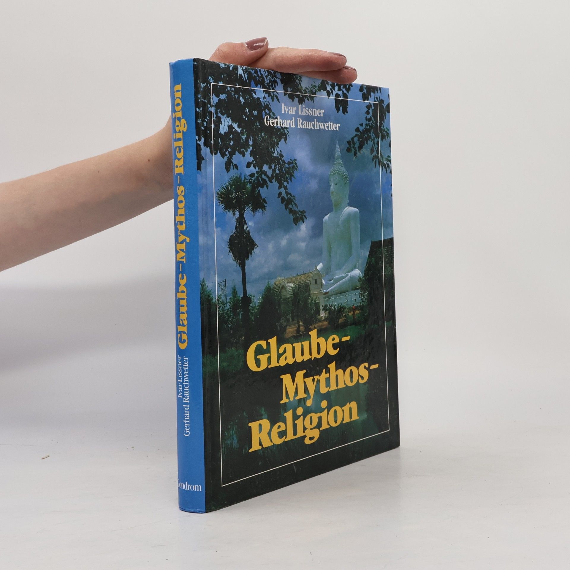 Gerhard Rauchwetter Glaube - Mythos - Religion