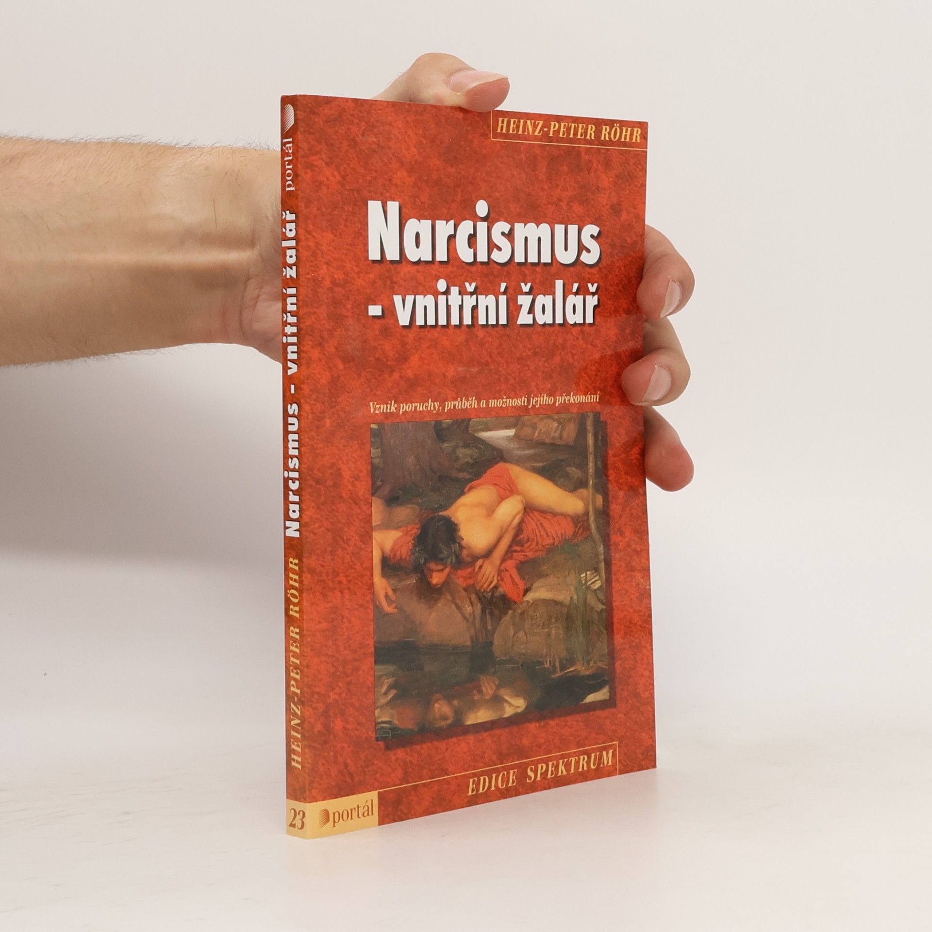 Heinz-Peter Röhr Narcismus - vnitřní žalář. Vznik poruchy, průběh a možnosti jejího překonání