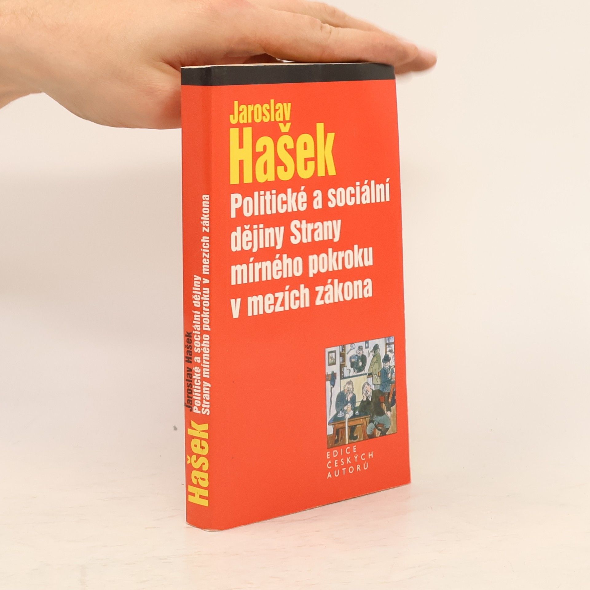 Jaroslav Hašek Politické a sociální dějiny Strany mírného pokroku v mezích zákona
