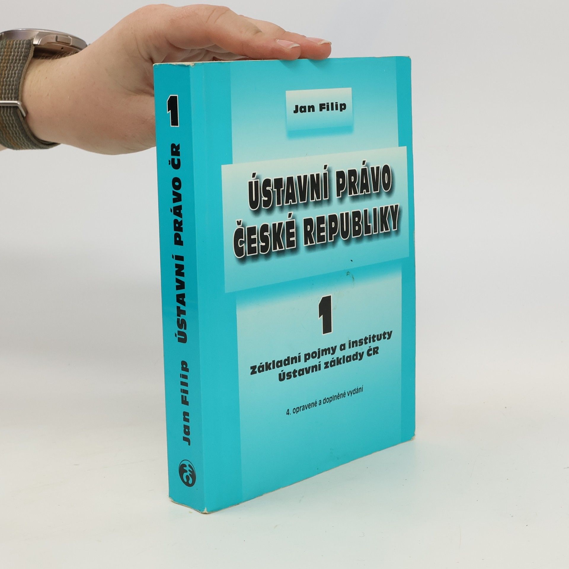 Jan Filip Ústavní právo České republiky. 1, Základní pojmy a instituty, ústavní základy ČR