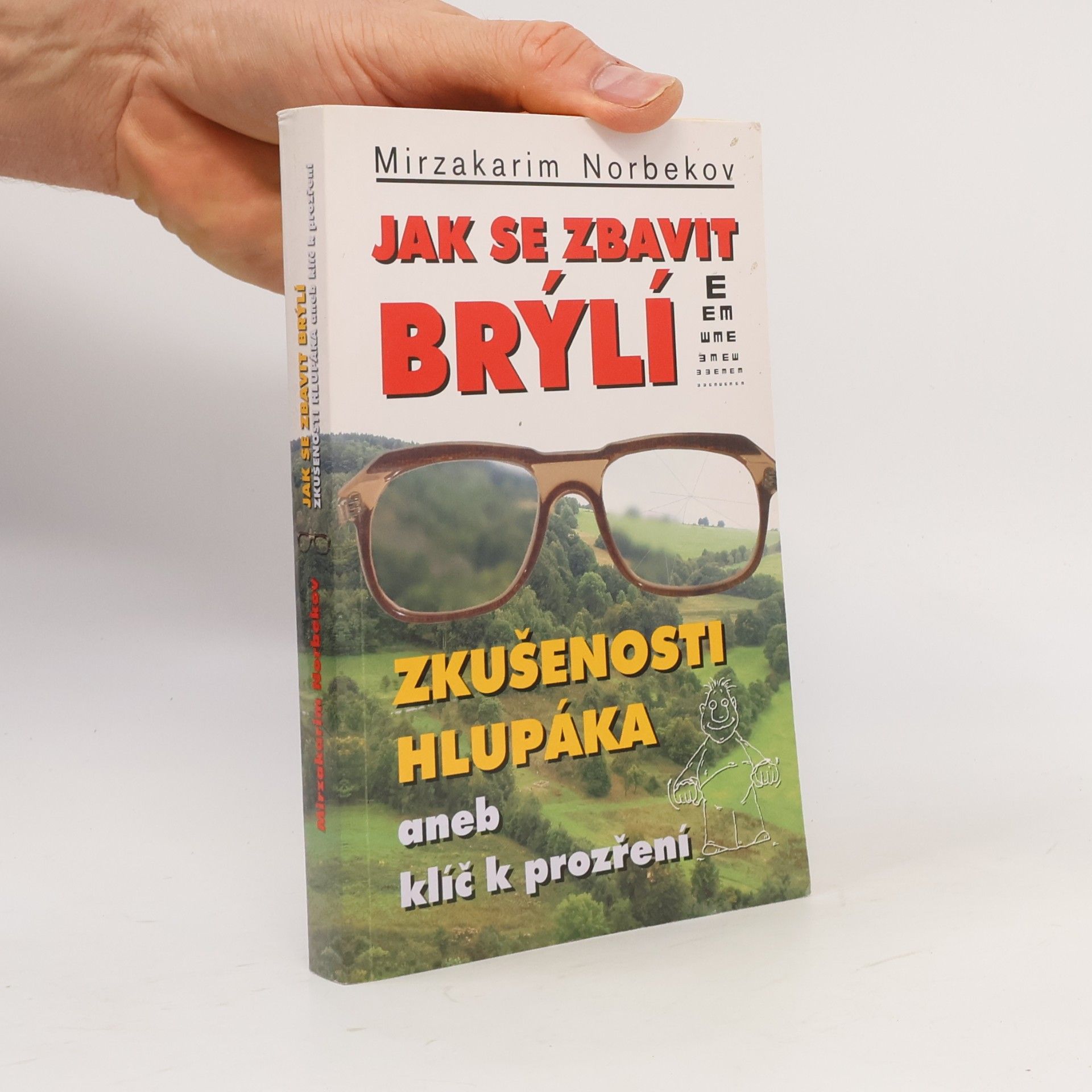 Mirzakarim Norbekov Jak se zbavit brýlí. Zkušenosti hlupáka, aneb, klíč k prozření