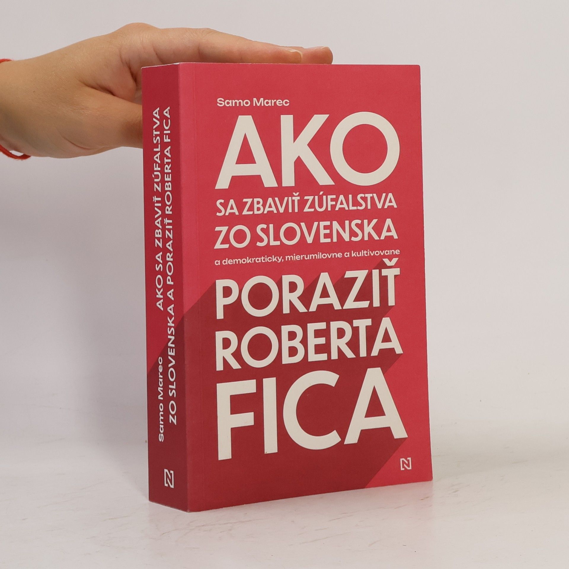 Samo Marec Ako sa zbaviť zúfalstva zo Slovenska a poraziť Roberta Fica