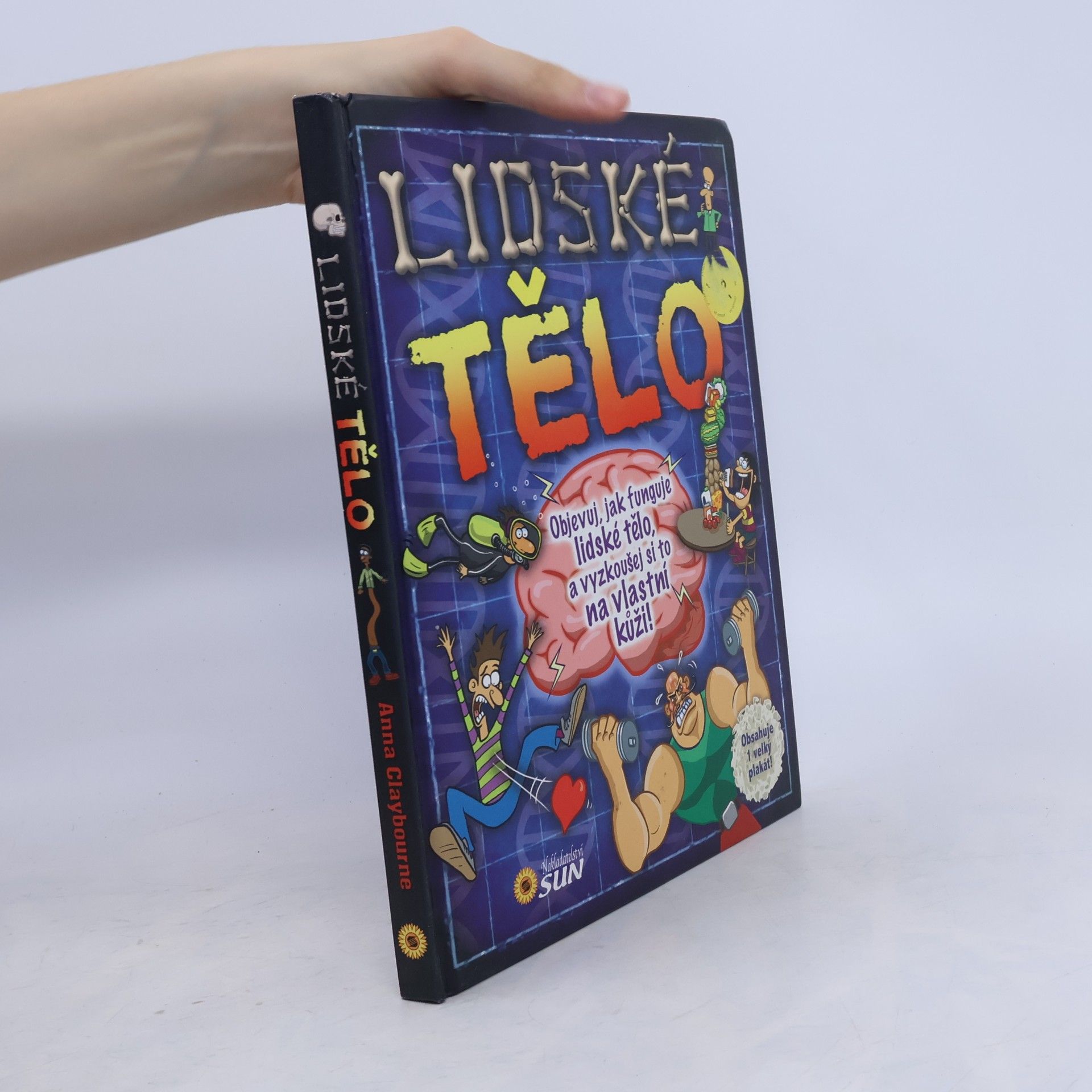 Anna Claybourne Lidské tělo - Objevuj, jak funguje lidské tělo, a vyzkoušej si to na vlastní kůži!