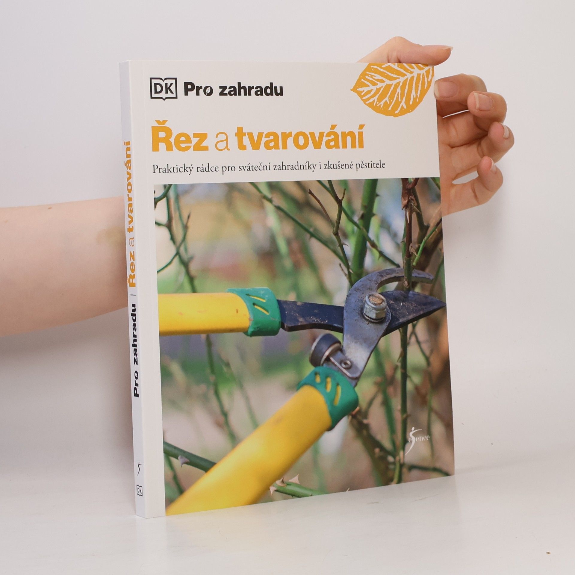 Stephanie Mahon Řez a tvarování : praktický rádce pro sváteční zahradníky i zkušené pěstitele